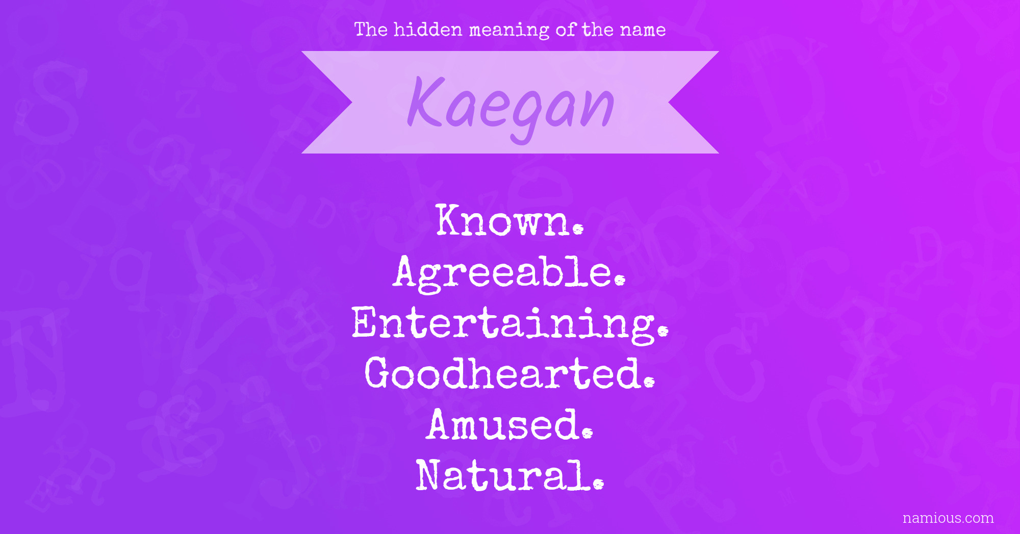 The hidden meaning of the name Kaegan