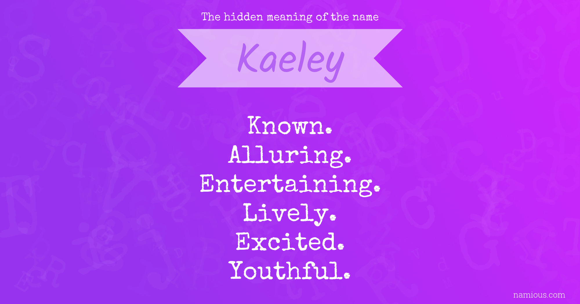 The hidden meaning of the name Kaeley