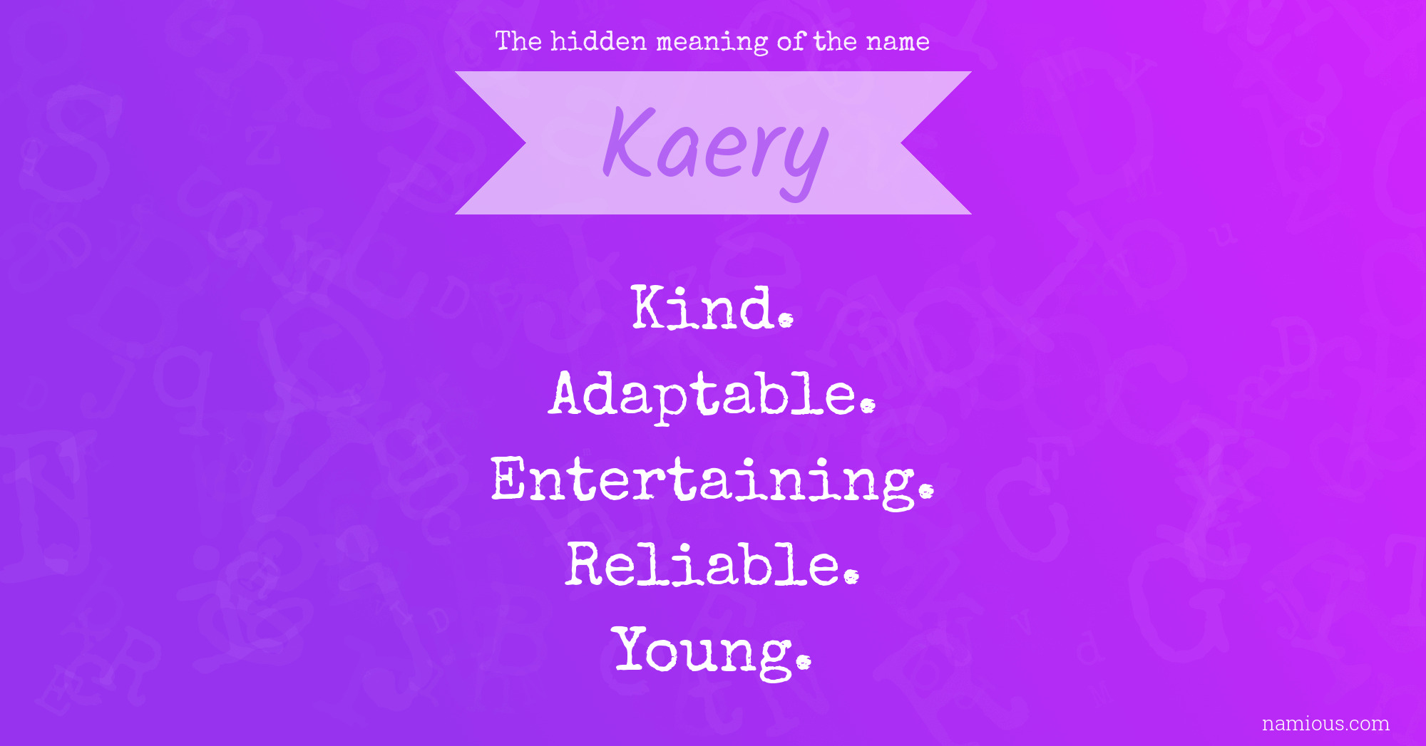 The hidden meaning of the name Kaery