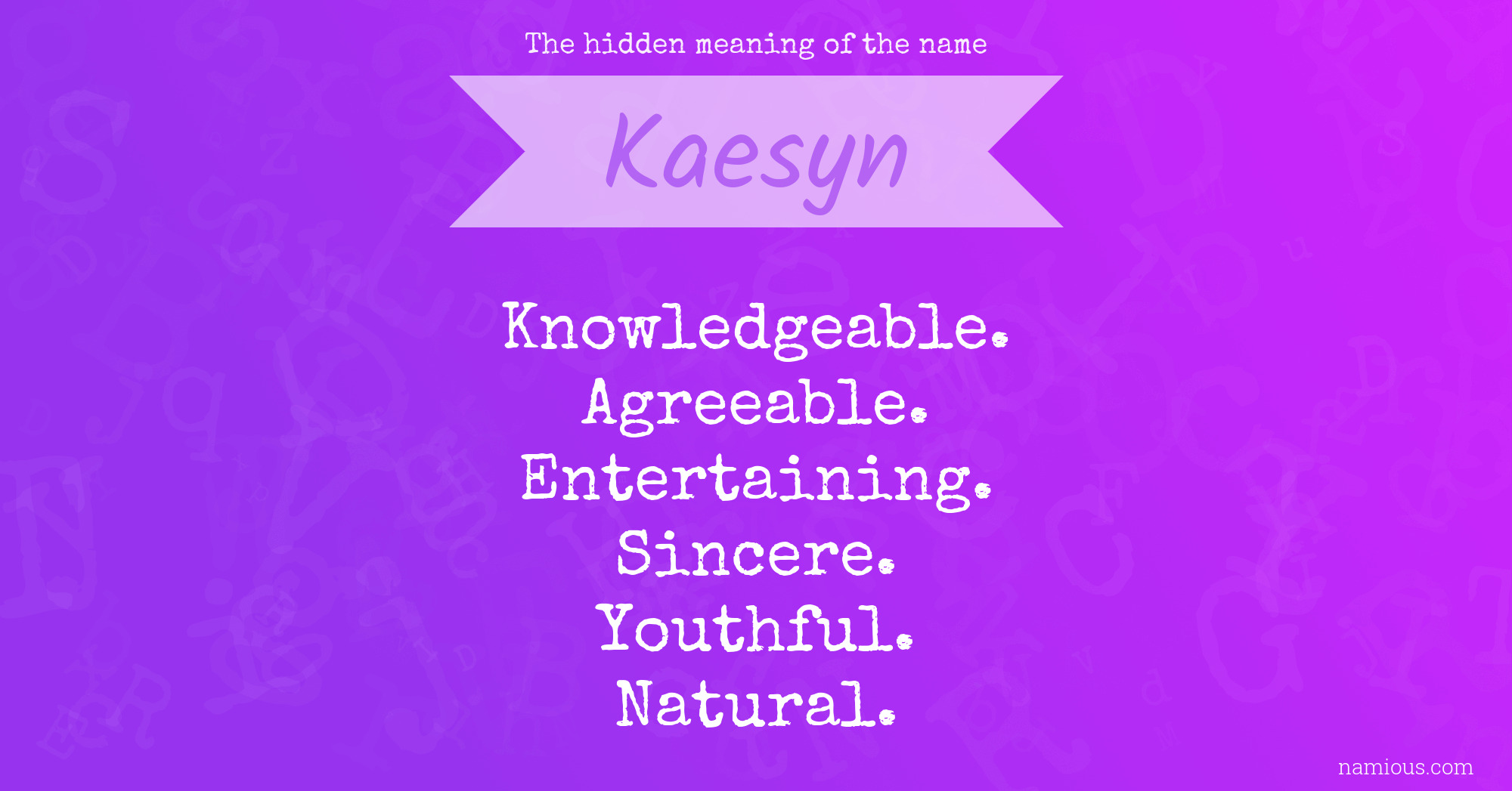 The hidden meaning of the name Kaesyn