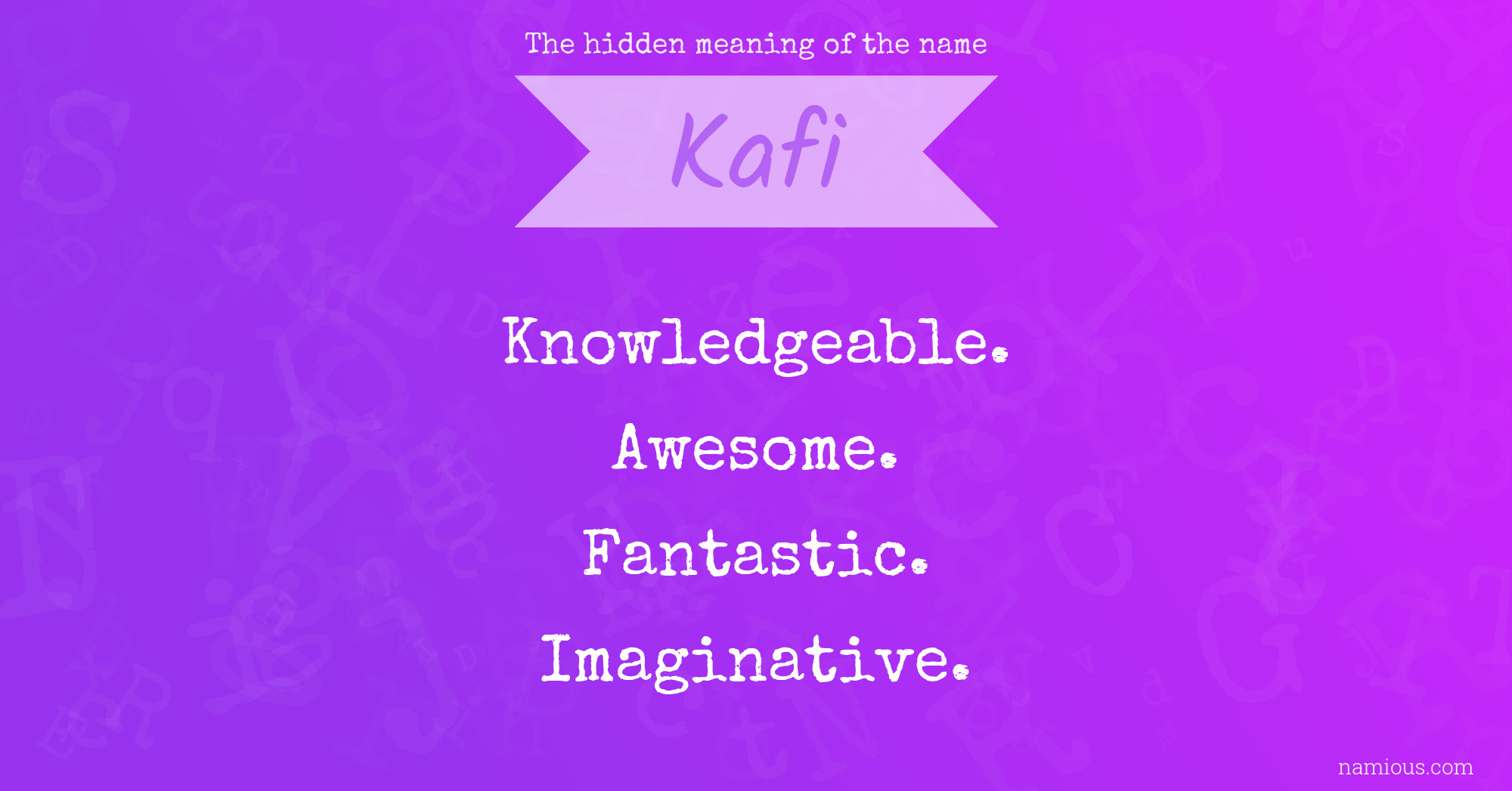 The hidden meaning of the name Kafi