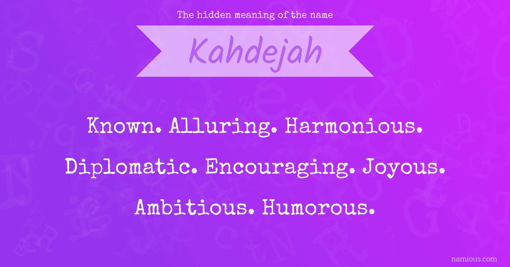 The hidden meaning of the name Kahdejah