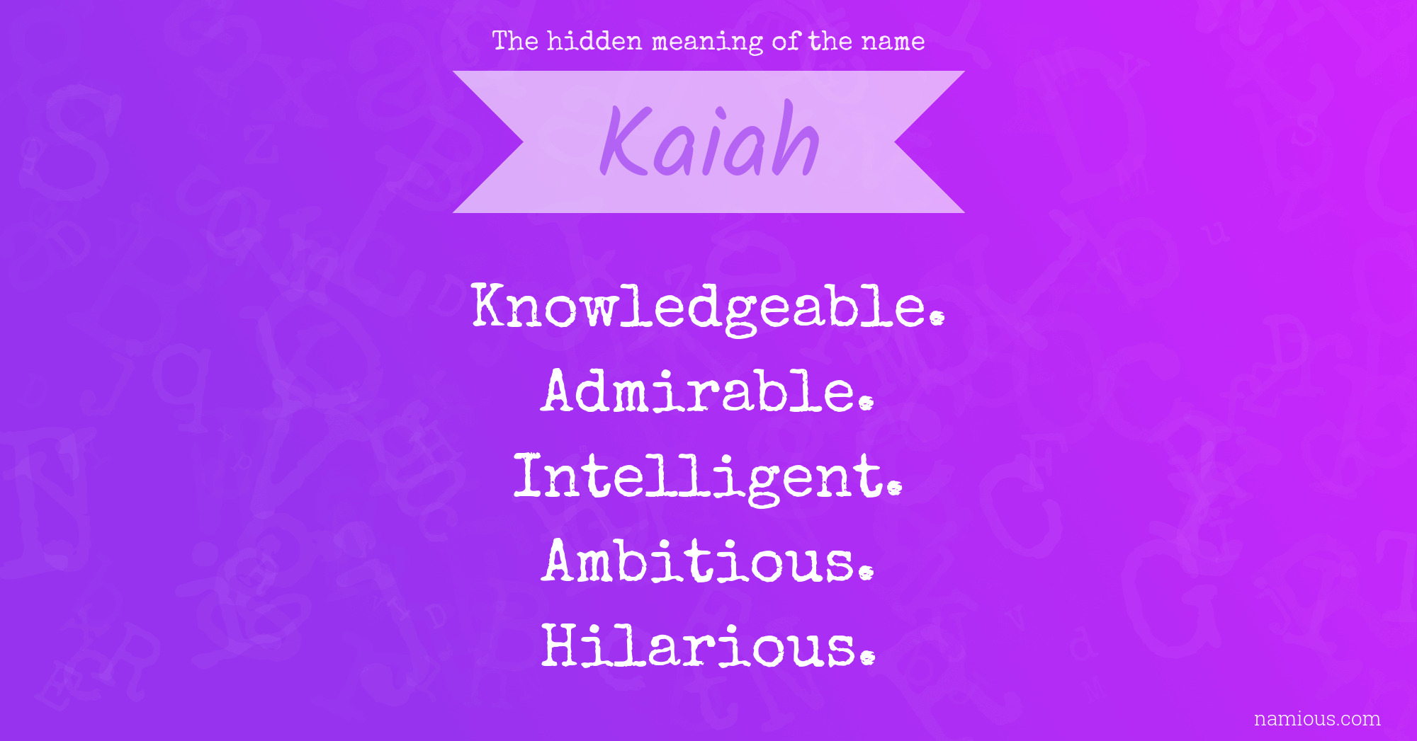 The hidden meaning of the name Kaiah