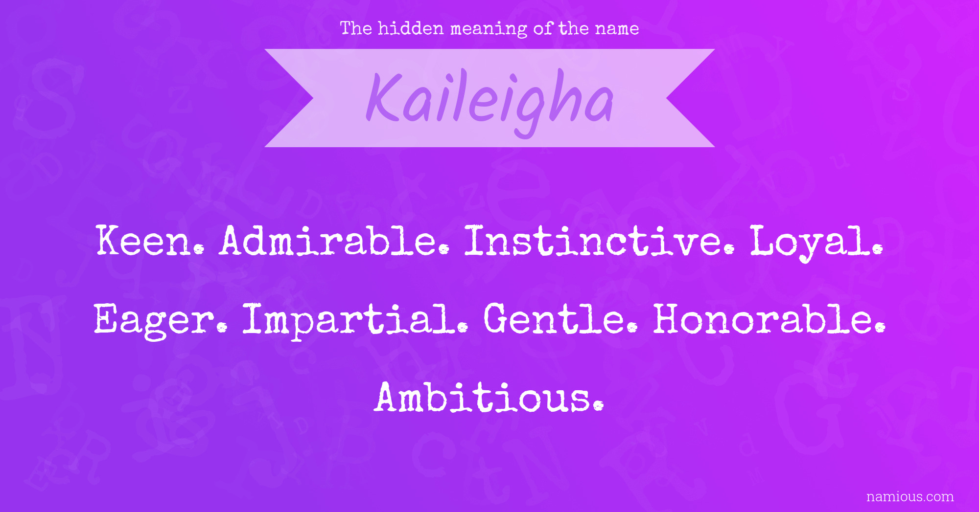 The hidden meaning of the name Kaileigha