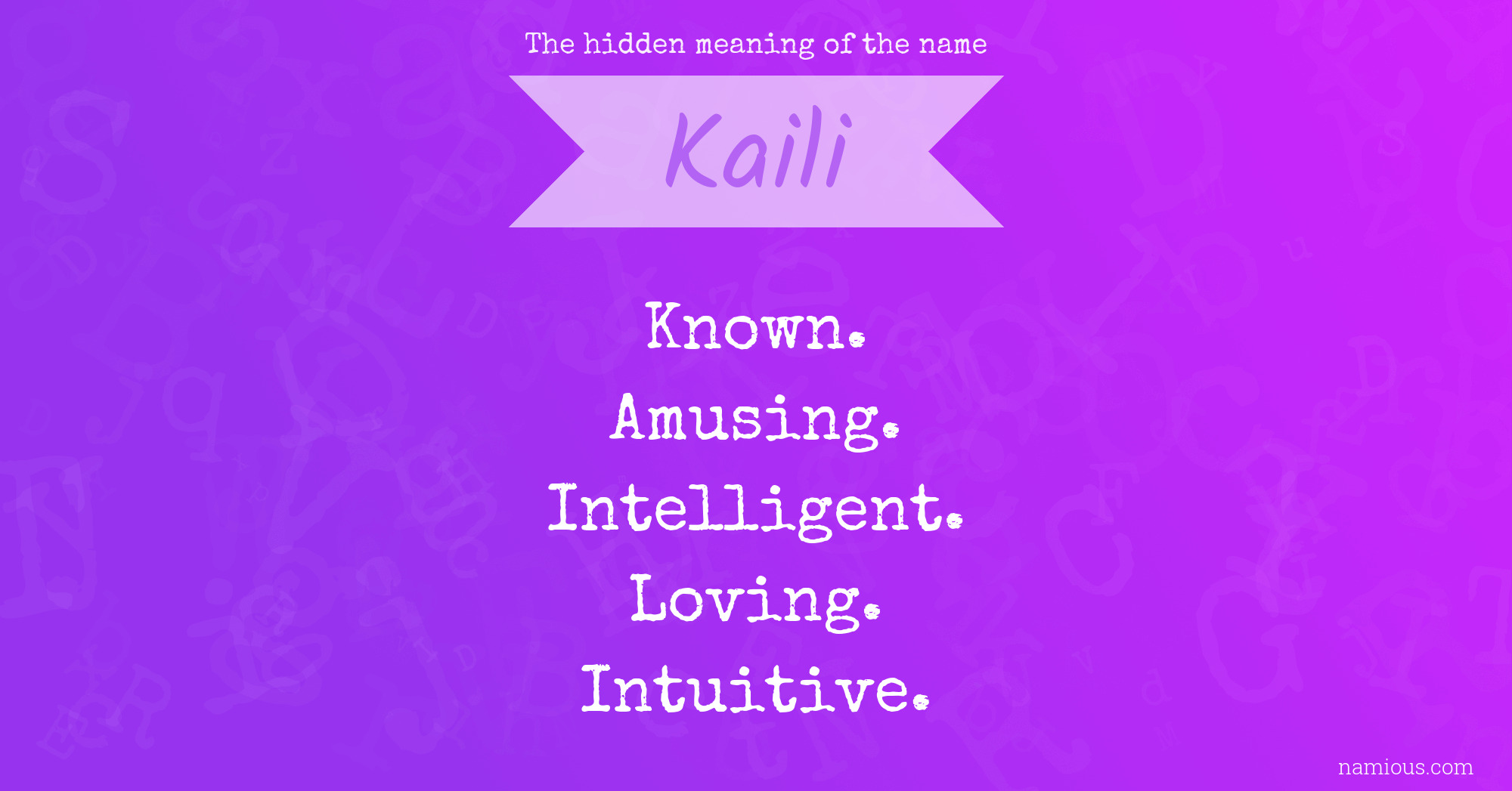 The hidden meaning of the name Kaili