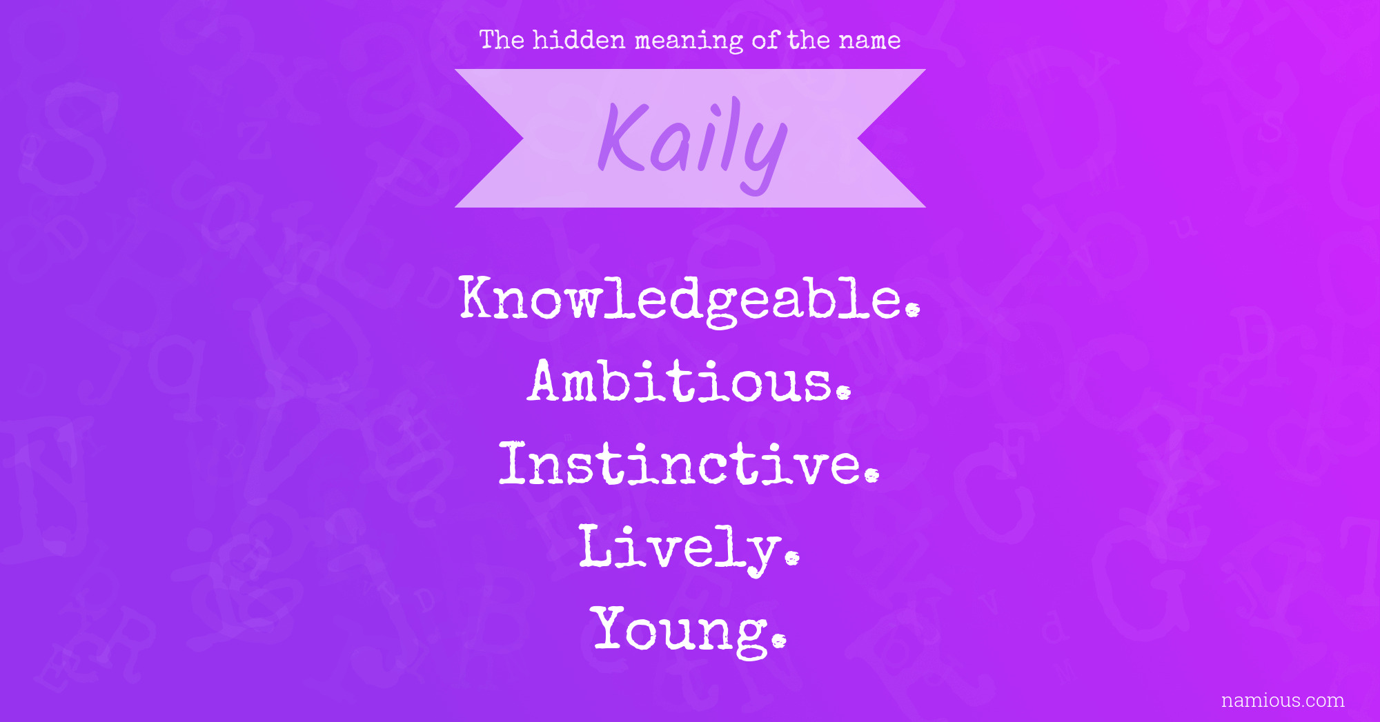 The hidden meaning of the name Kaily