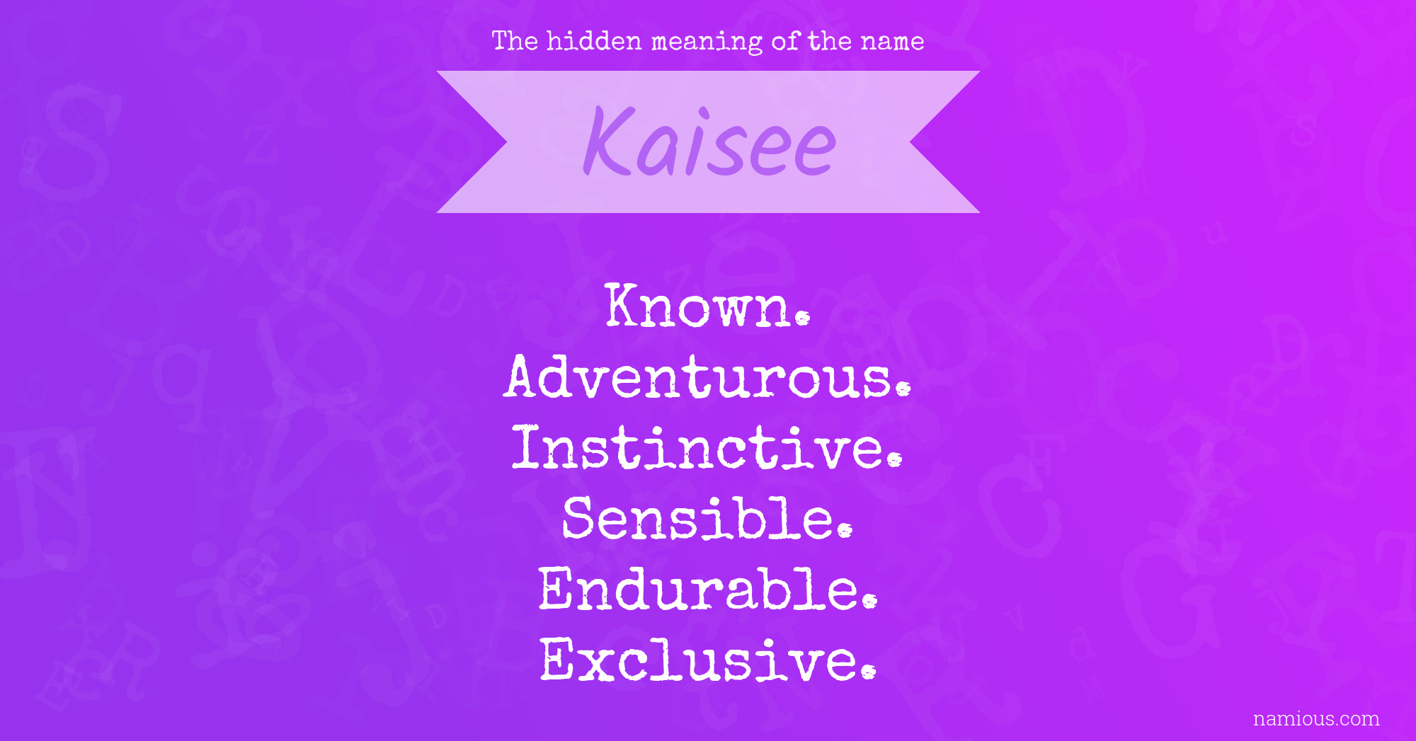 The hidden meaning of the name Kaisee