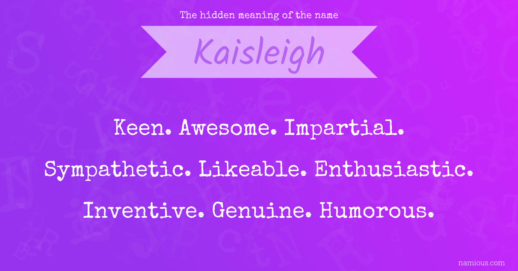 The hidden meaning of the name Kaisleigh