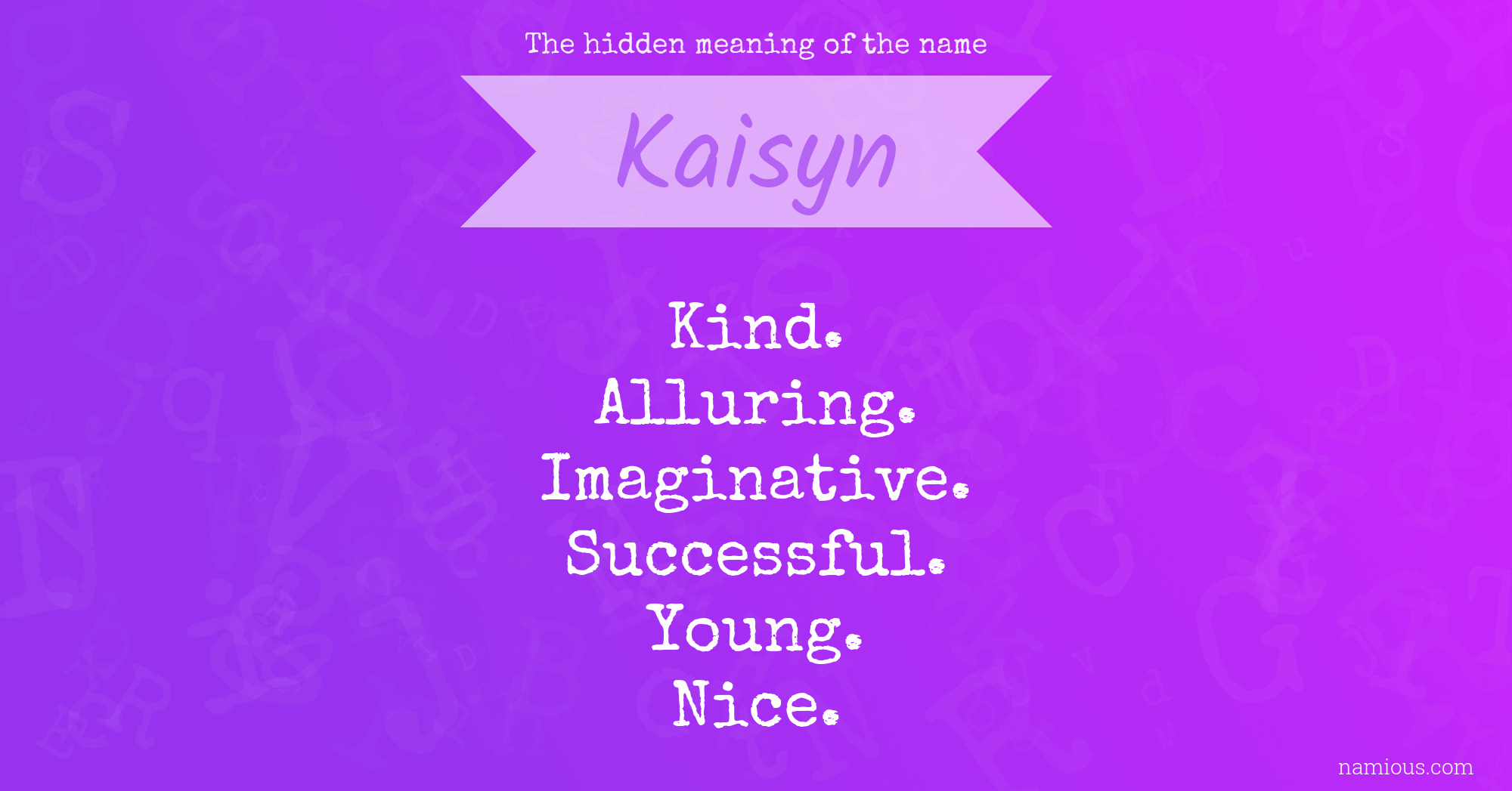 The hidden meaning of the name Kaisyn