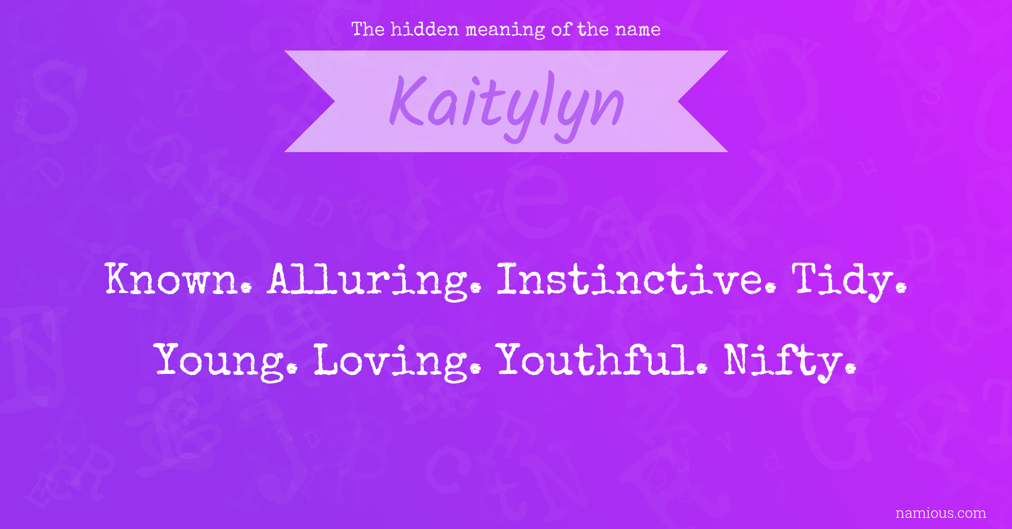 The hidden meaning of the name Kaitylyn