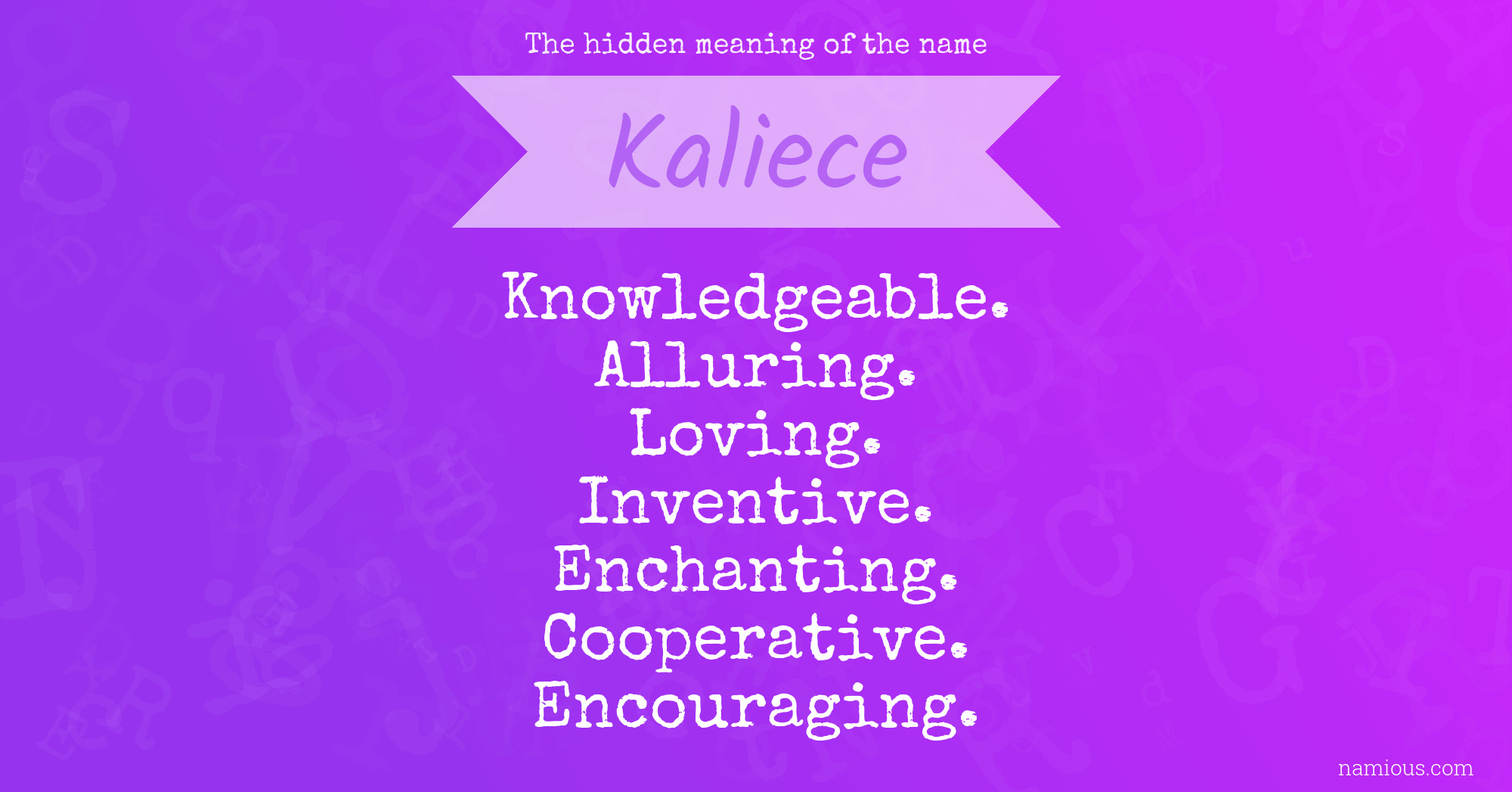 The hidden meaning of the name Kaliece