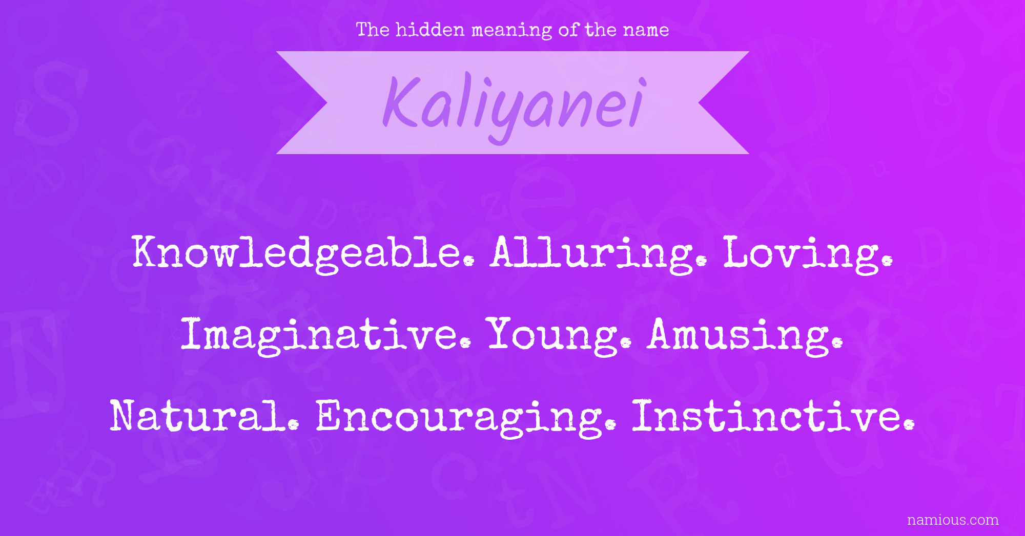 The hidden meaning of the name Kaliyanei