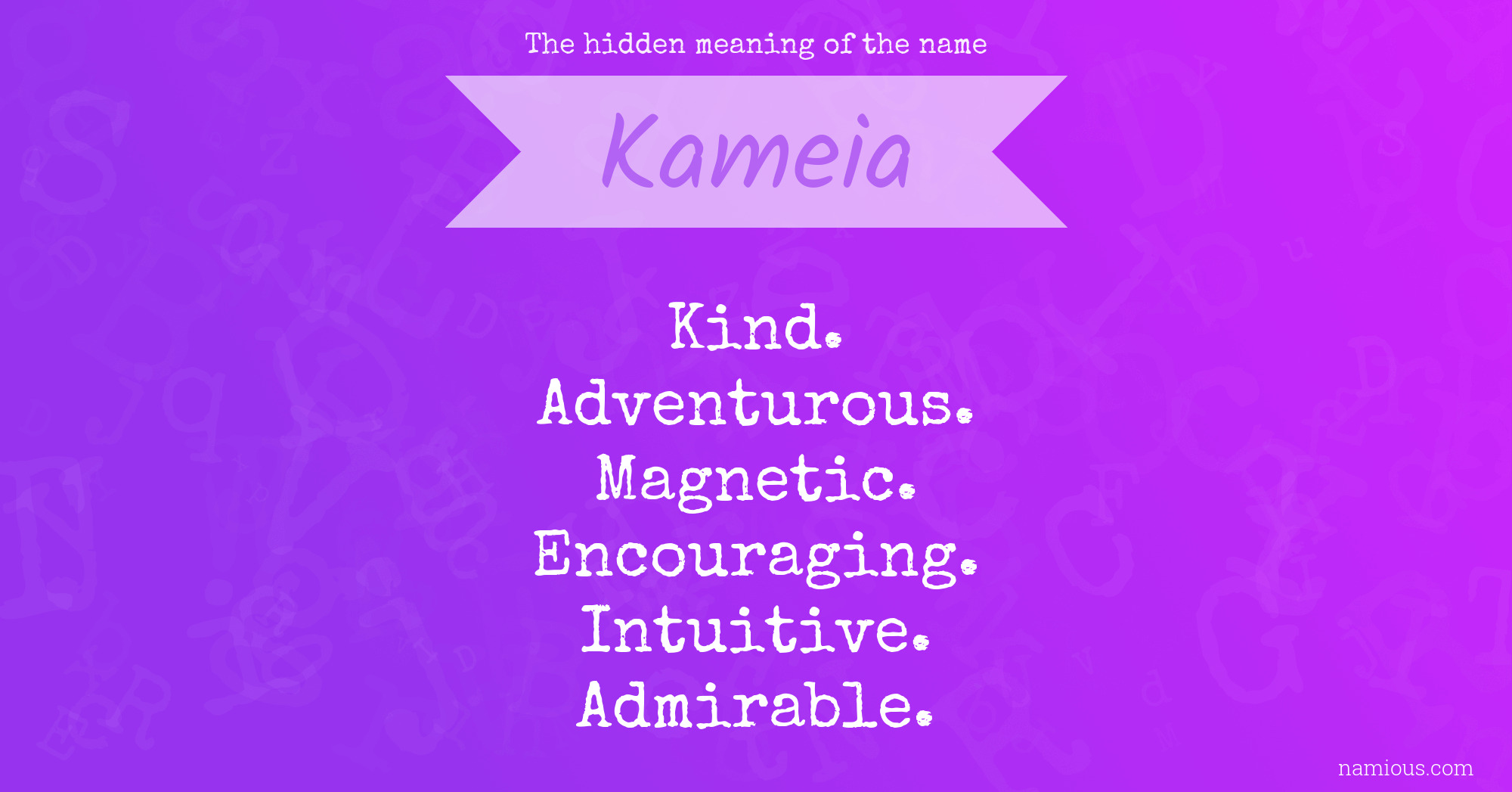 The hidden meaning of the name Kameia