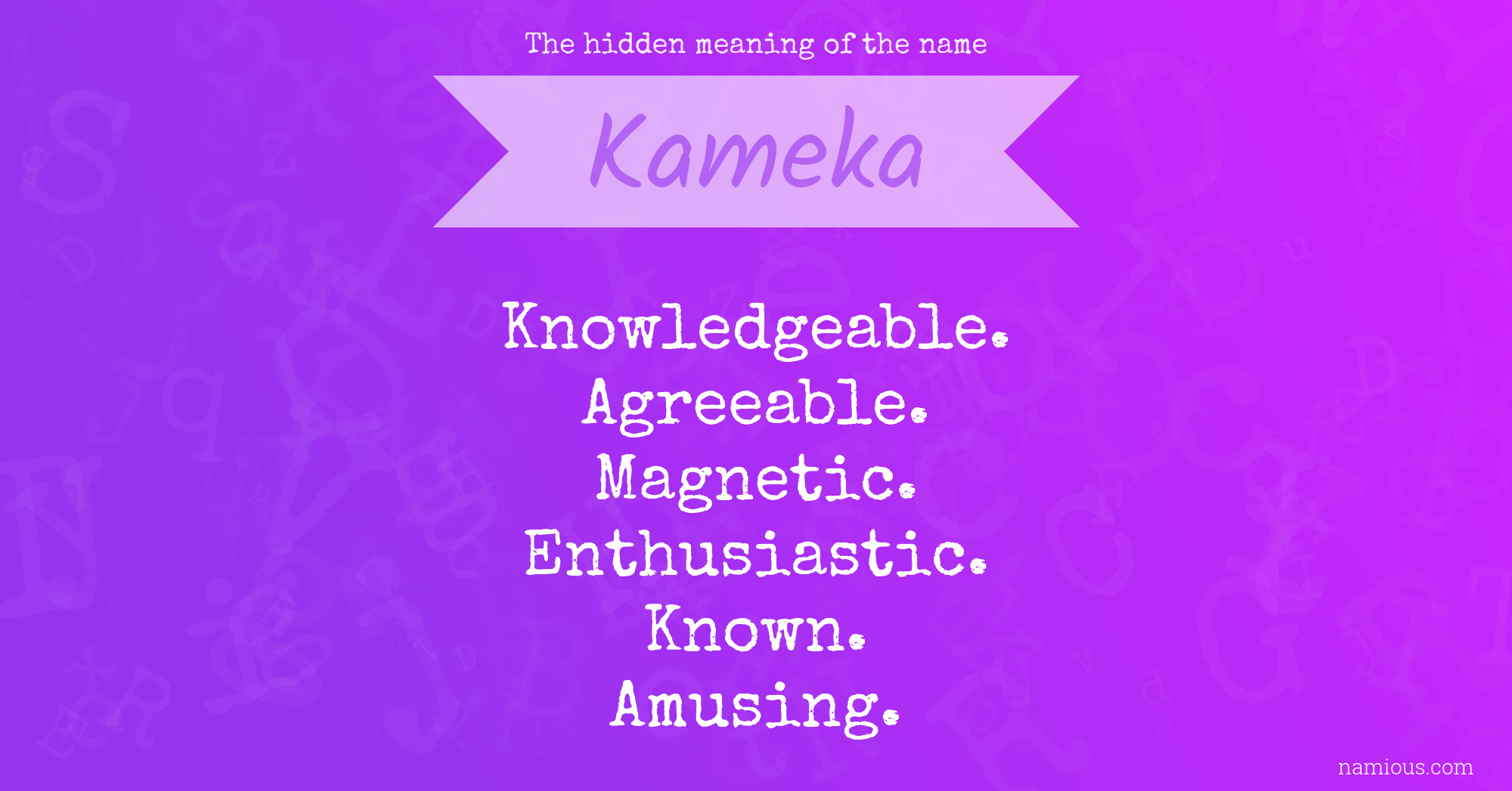 The hidden meaning of the name Kameka