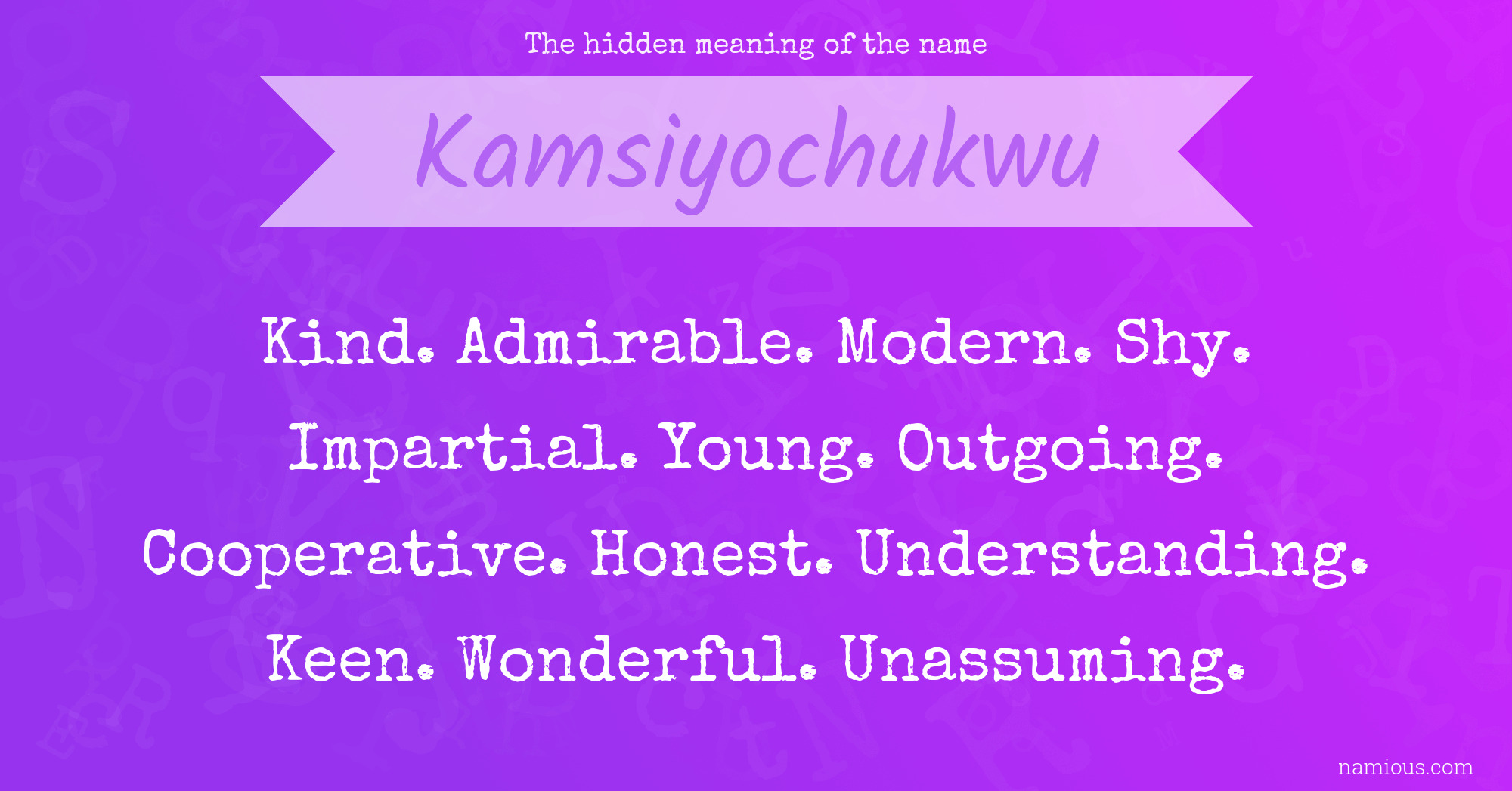 The hidden meaning of the name Kamsiyochukwu