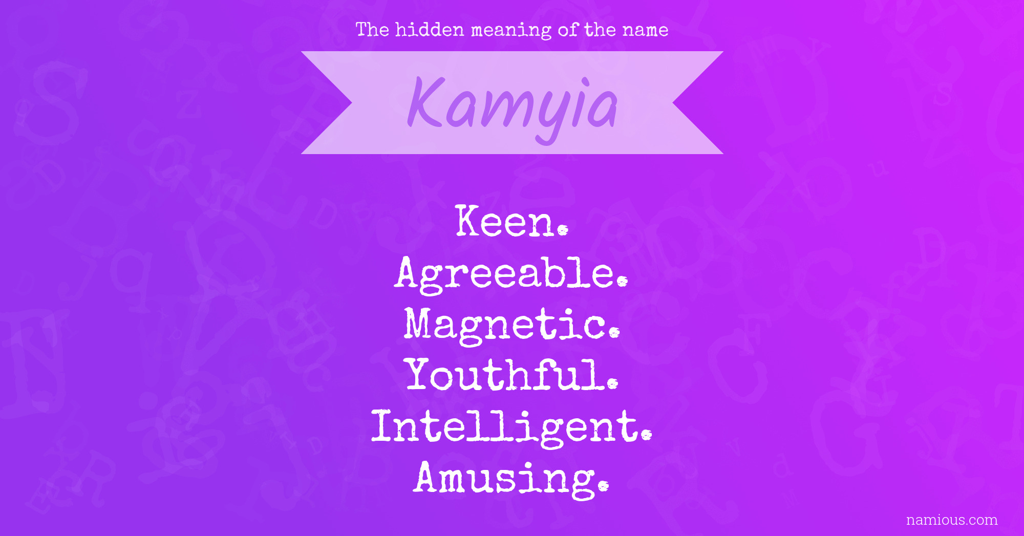 The hidden meaning of the name Kamyia