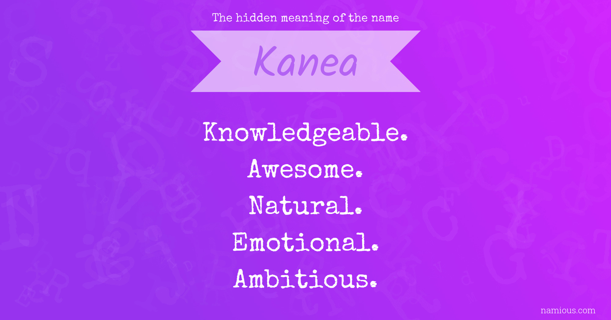 The hidden meaning of the name Kanea