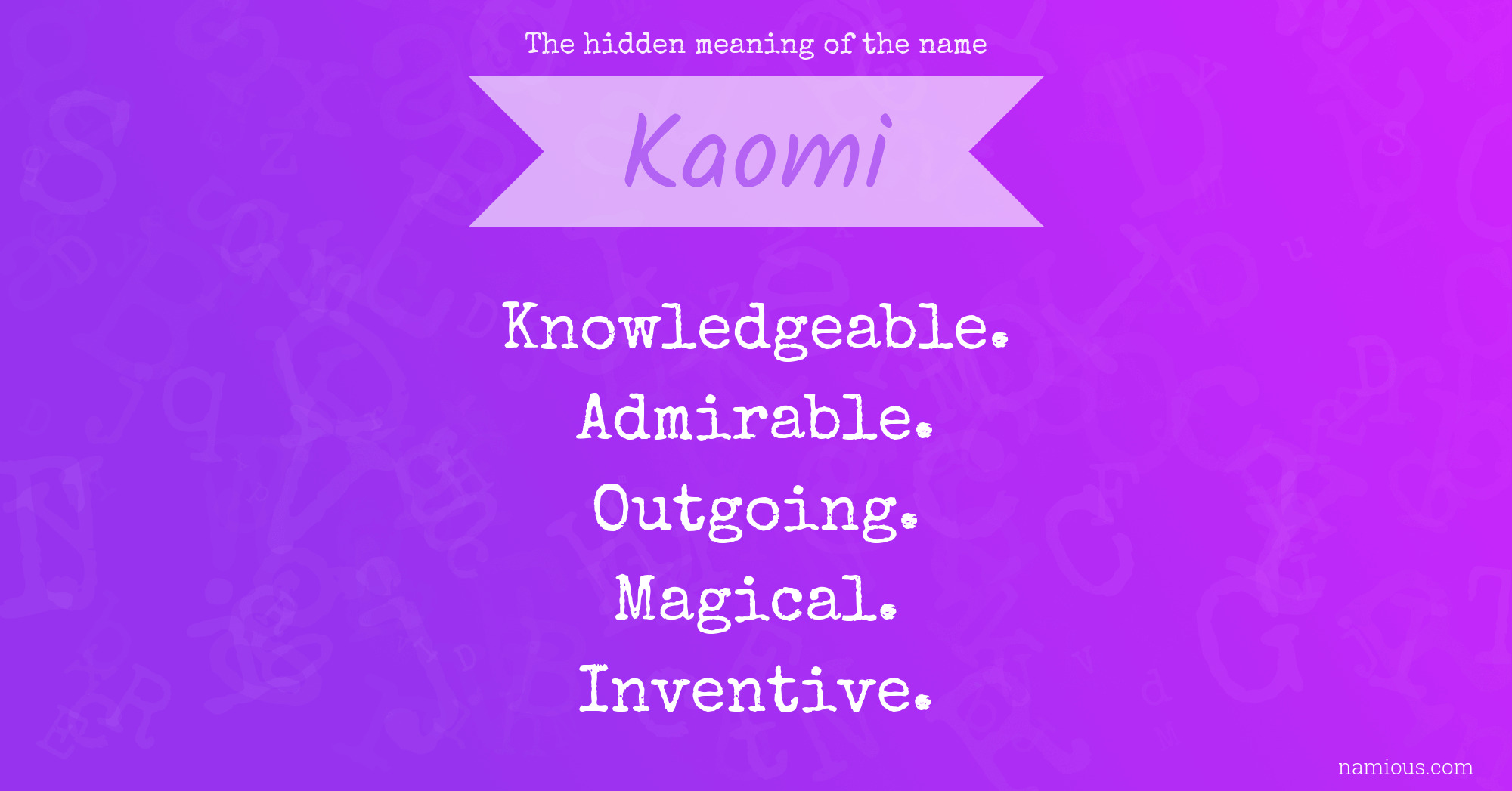 The hidden meaning of the name Kaomi