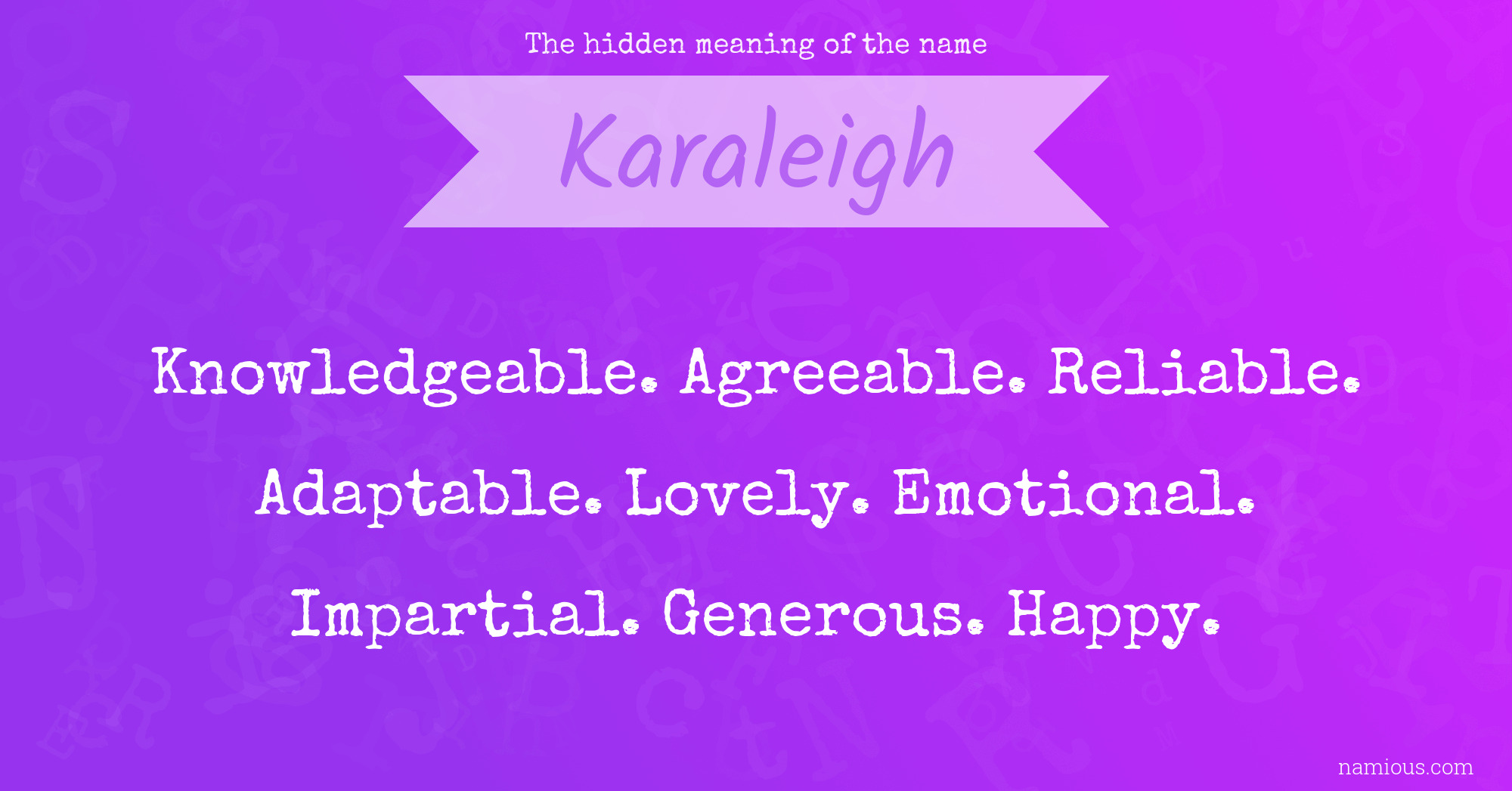 The hidden meaning of the name Karaleigh