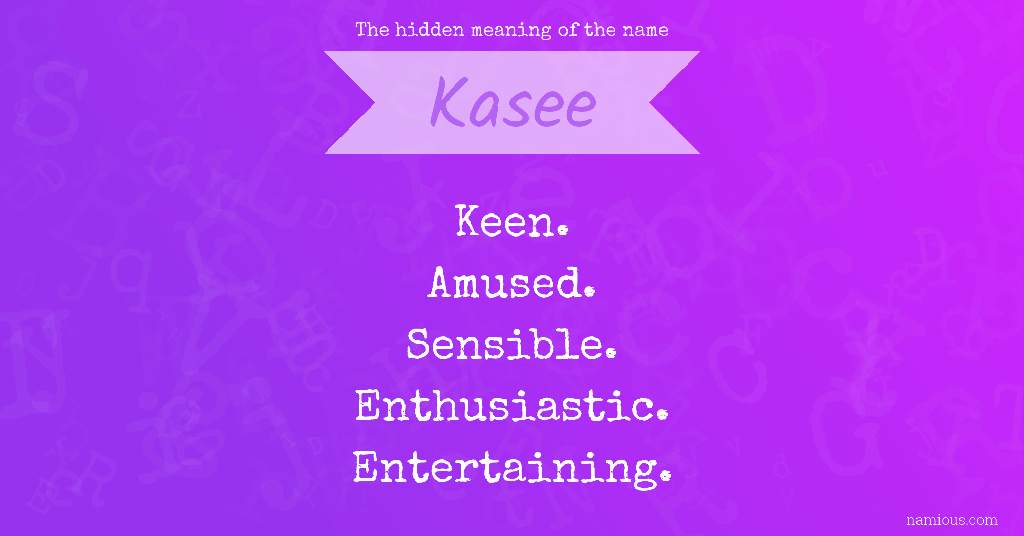 The hidden meaning of the name Kasee