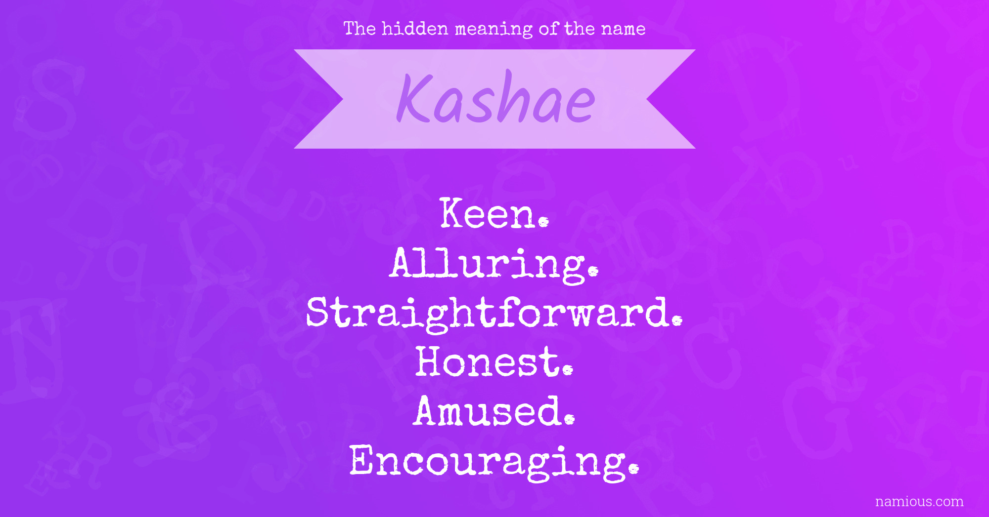 The hidden meaning of the name Kashae