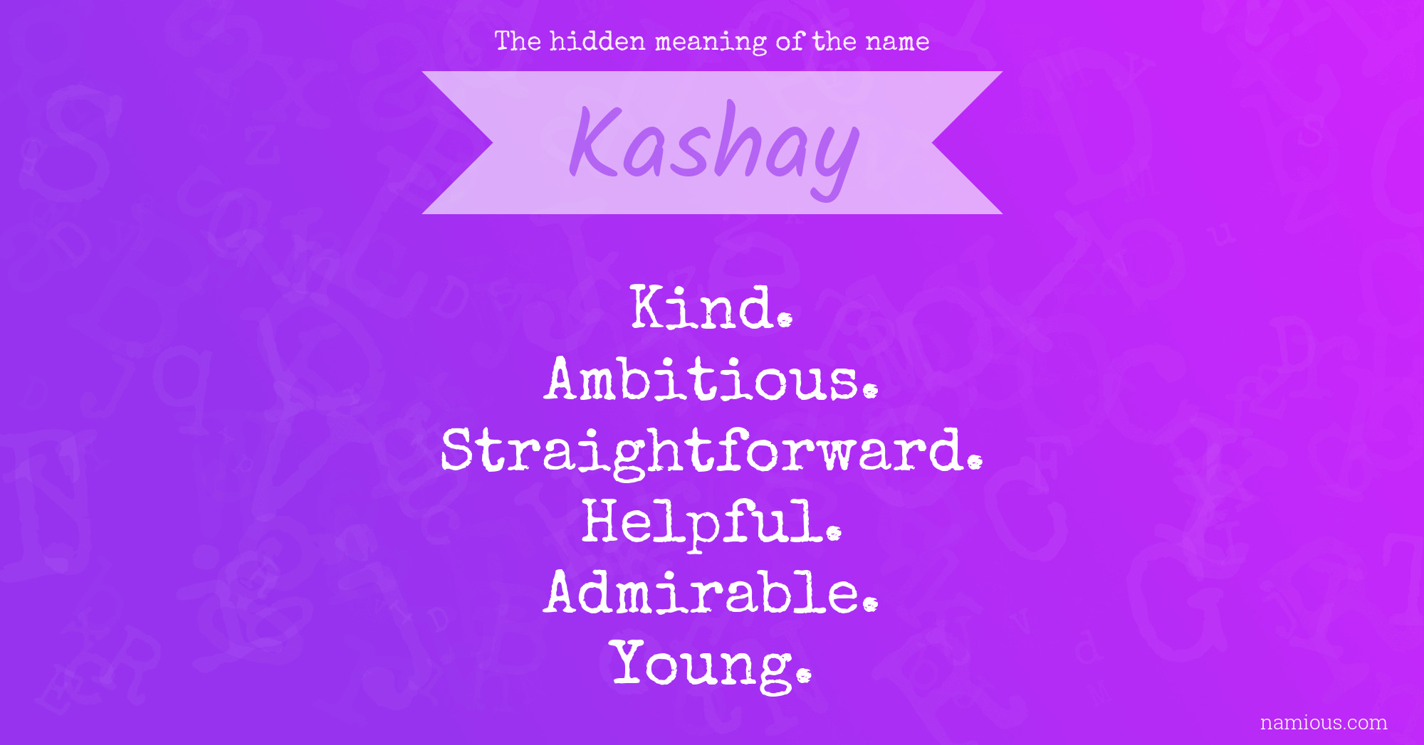 The hidden meaning of the name Kashay