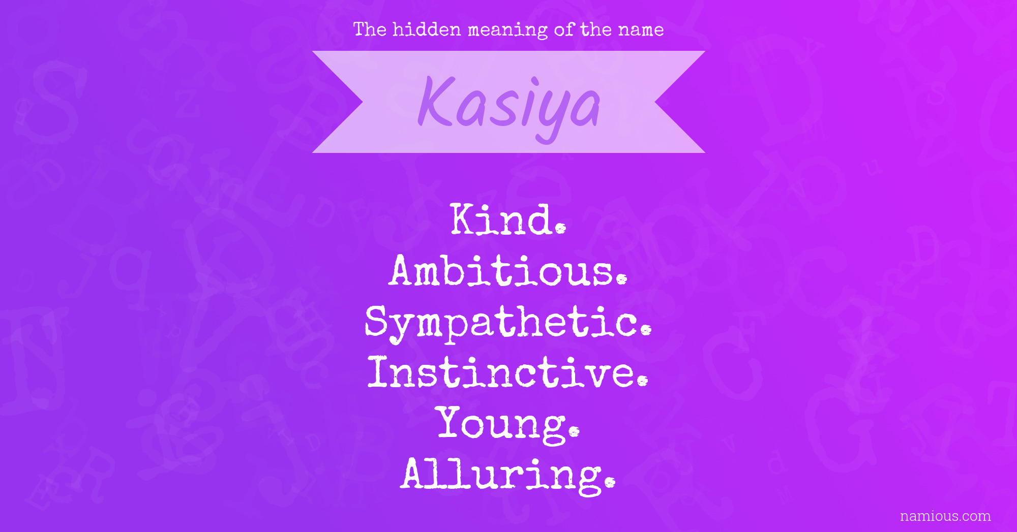 The hidden meaning of the name Kasiya