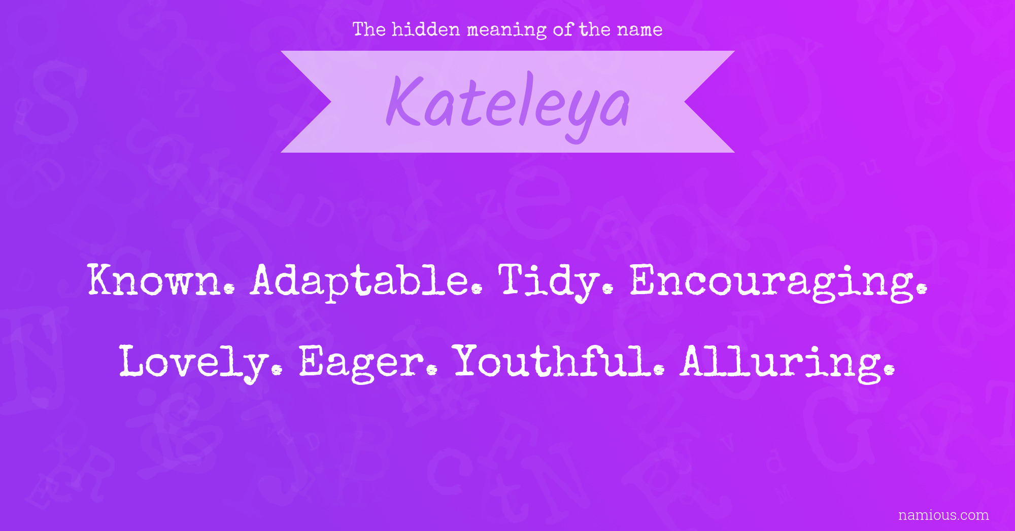 The hidden meaning of the name Kateleya