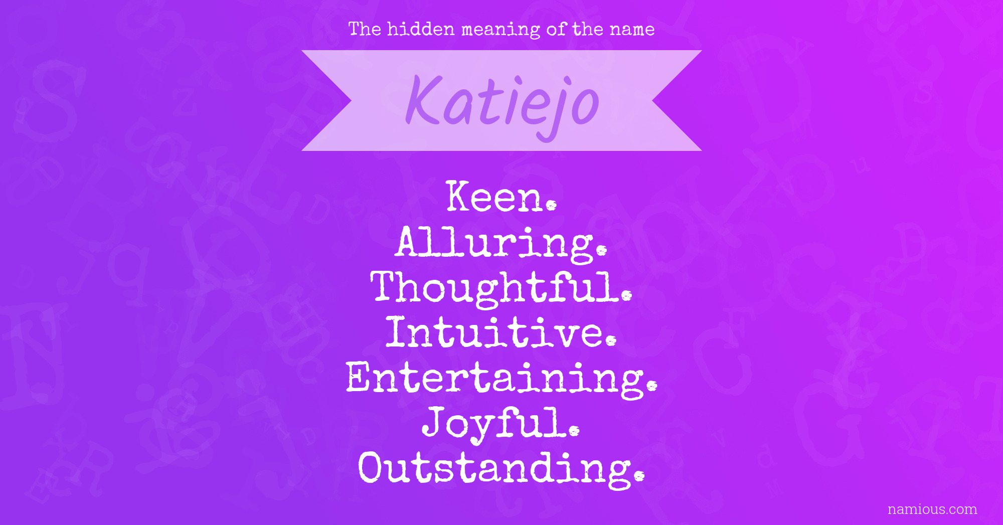 The hidden meaning of the name Katiejo