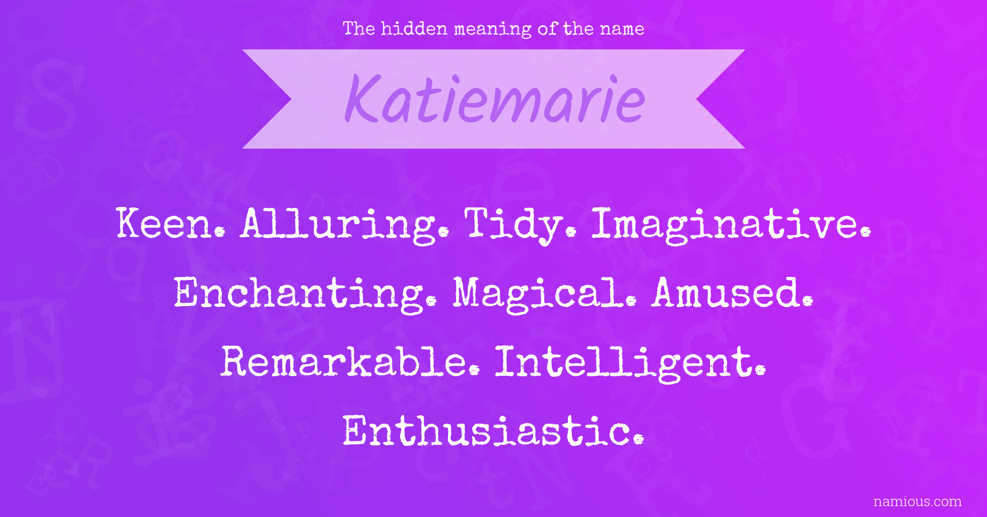 The hidden meaning of the name Katiemarie