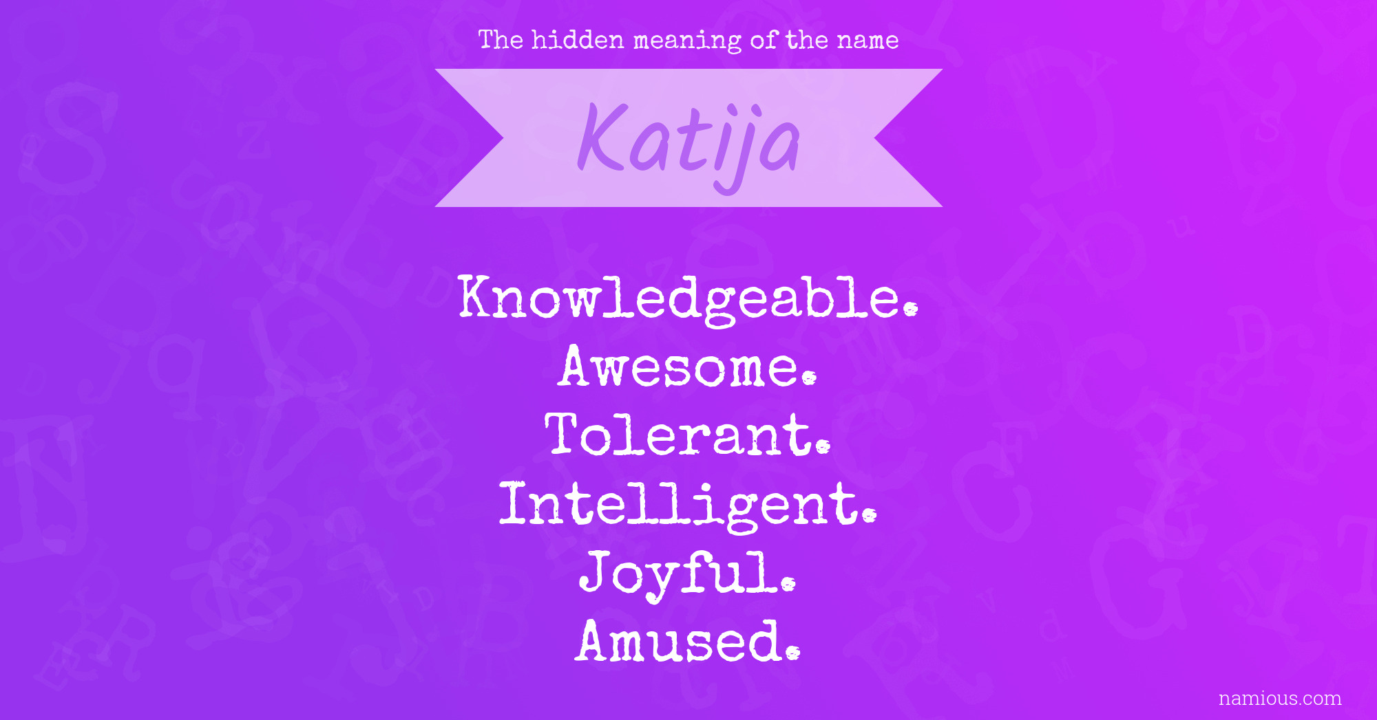 The hidden meaning of the name Katija