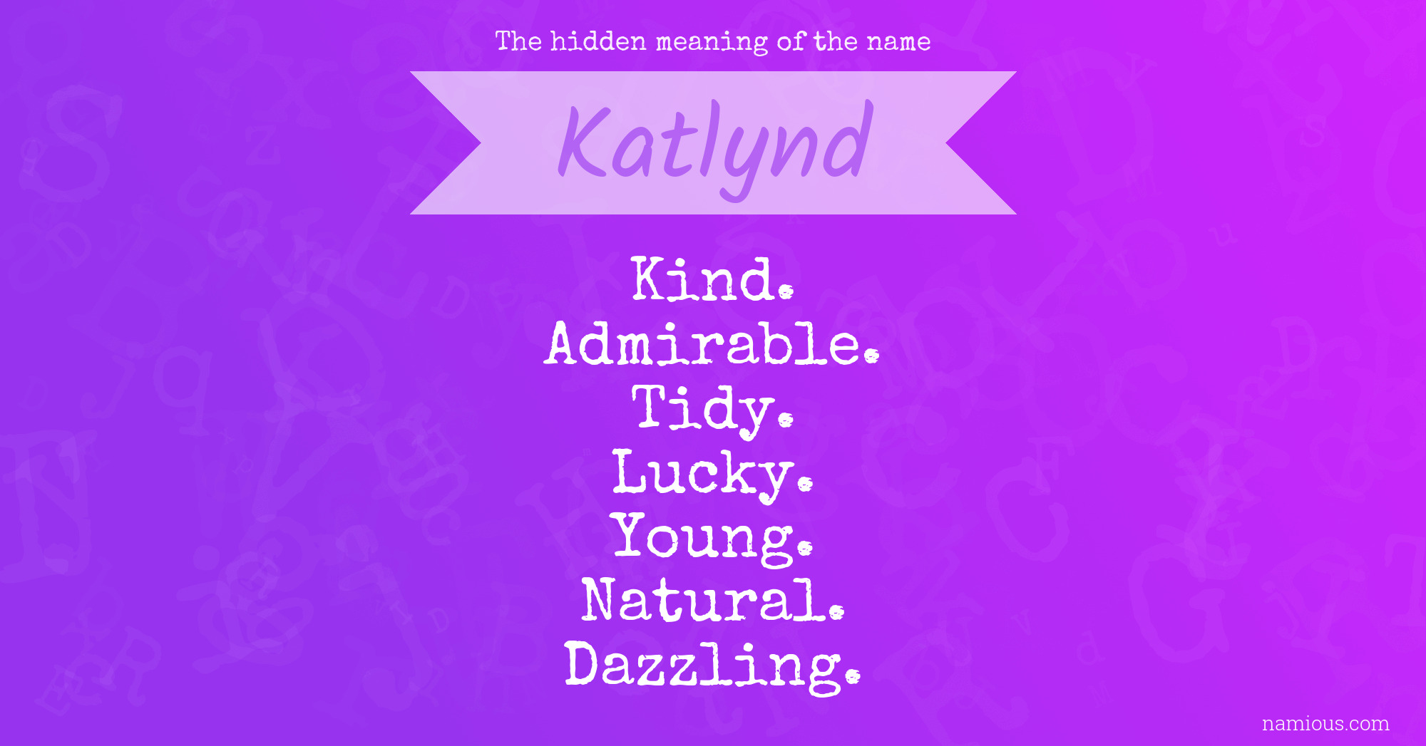 The hidden meaning of the name Katlynd