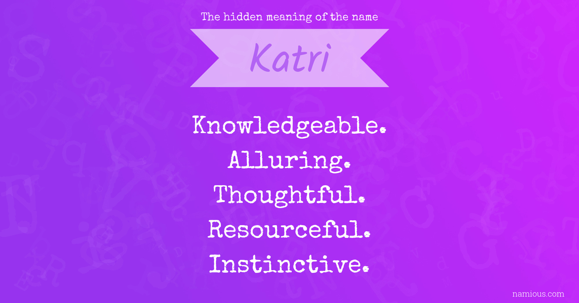 The hidden meaning of the name Katri