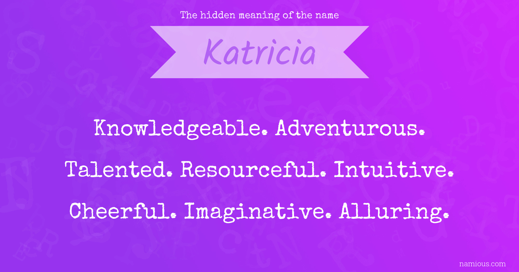 The hidden meaning of the name Katricia