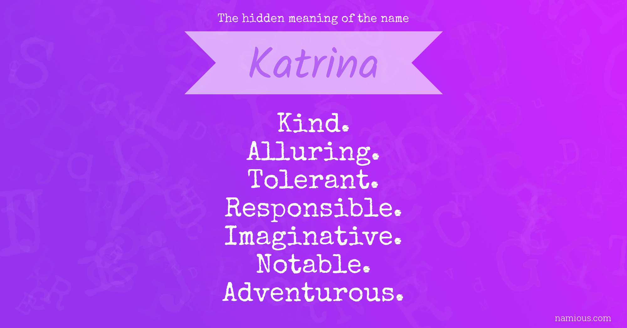 The Hidden Meaning Of The Name Katrina Namious