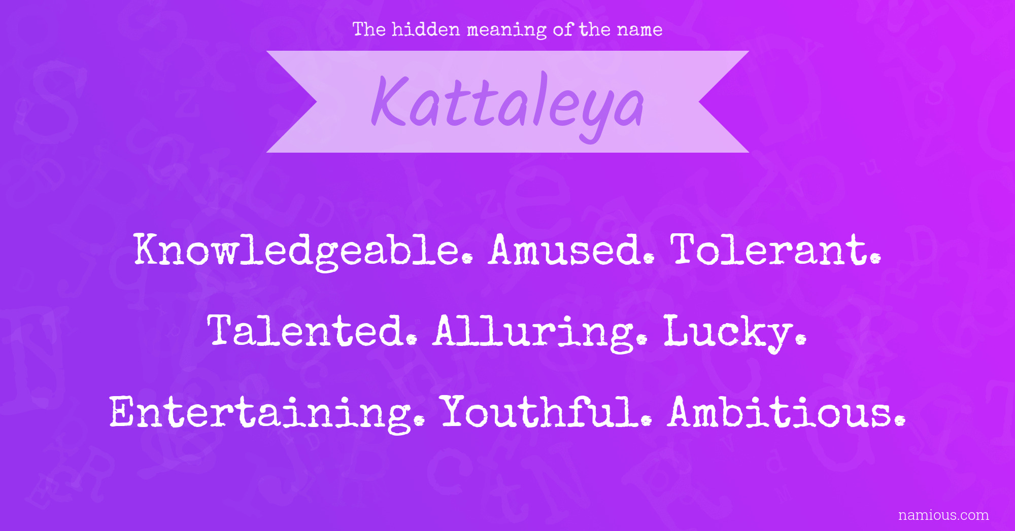 The hidden meaning of the name Kattaleya