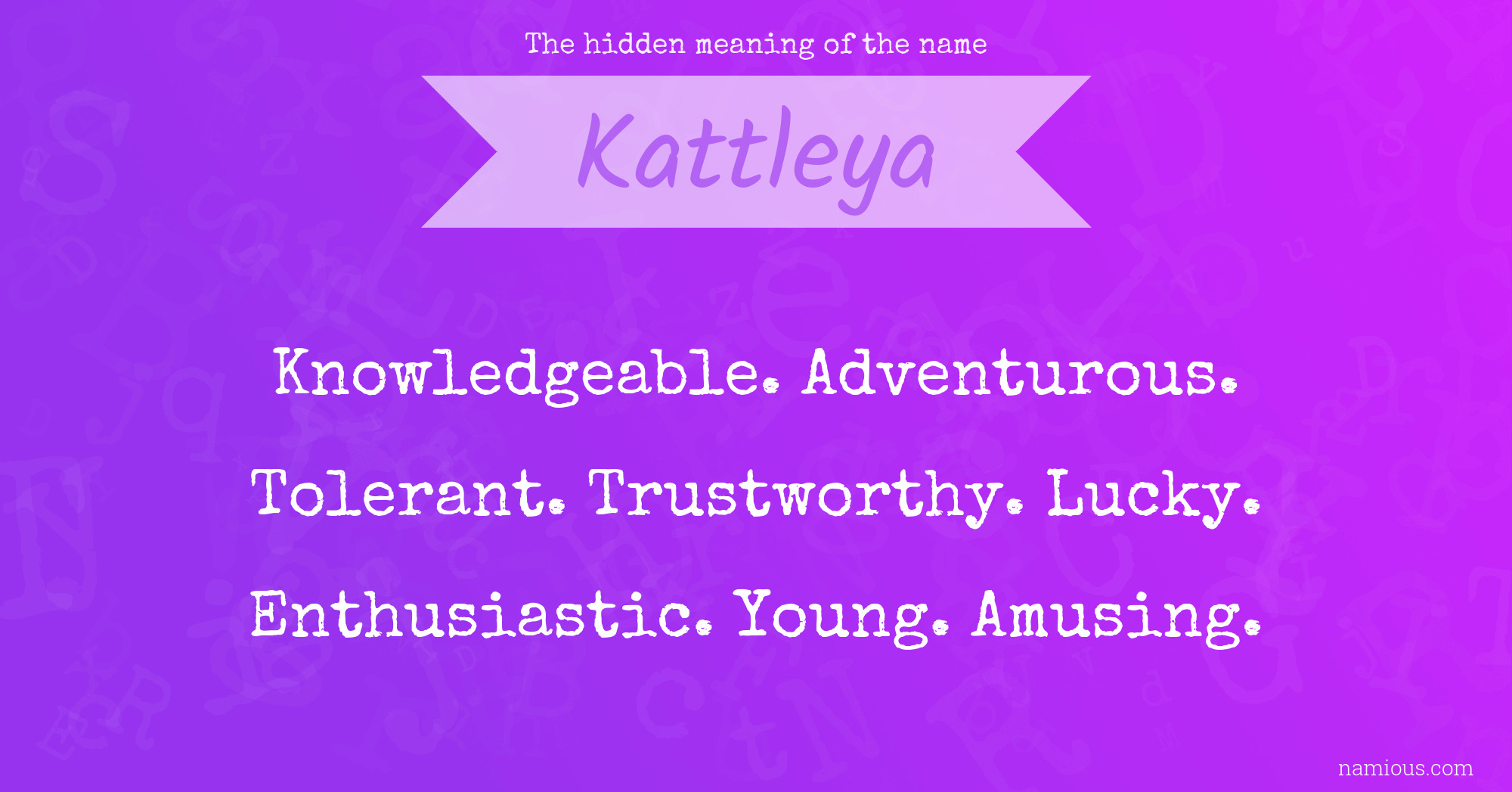 The hidden meaning of the name Kattleya