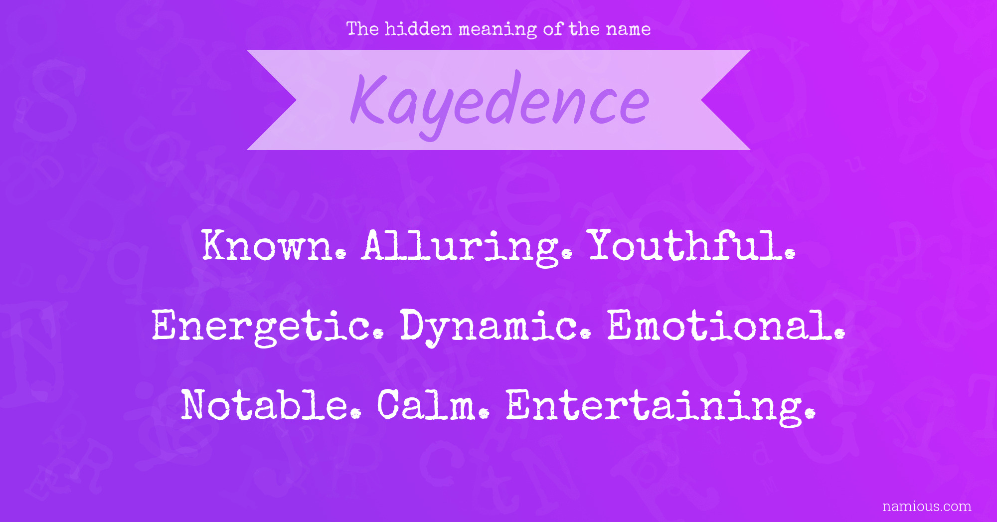 The hidden meaning of the name Kayedence