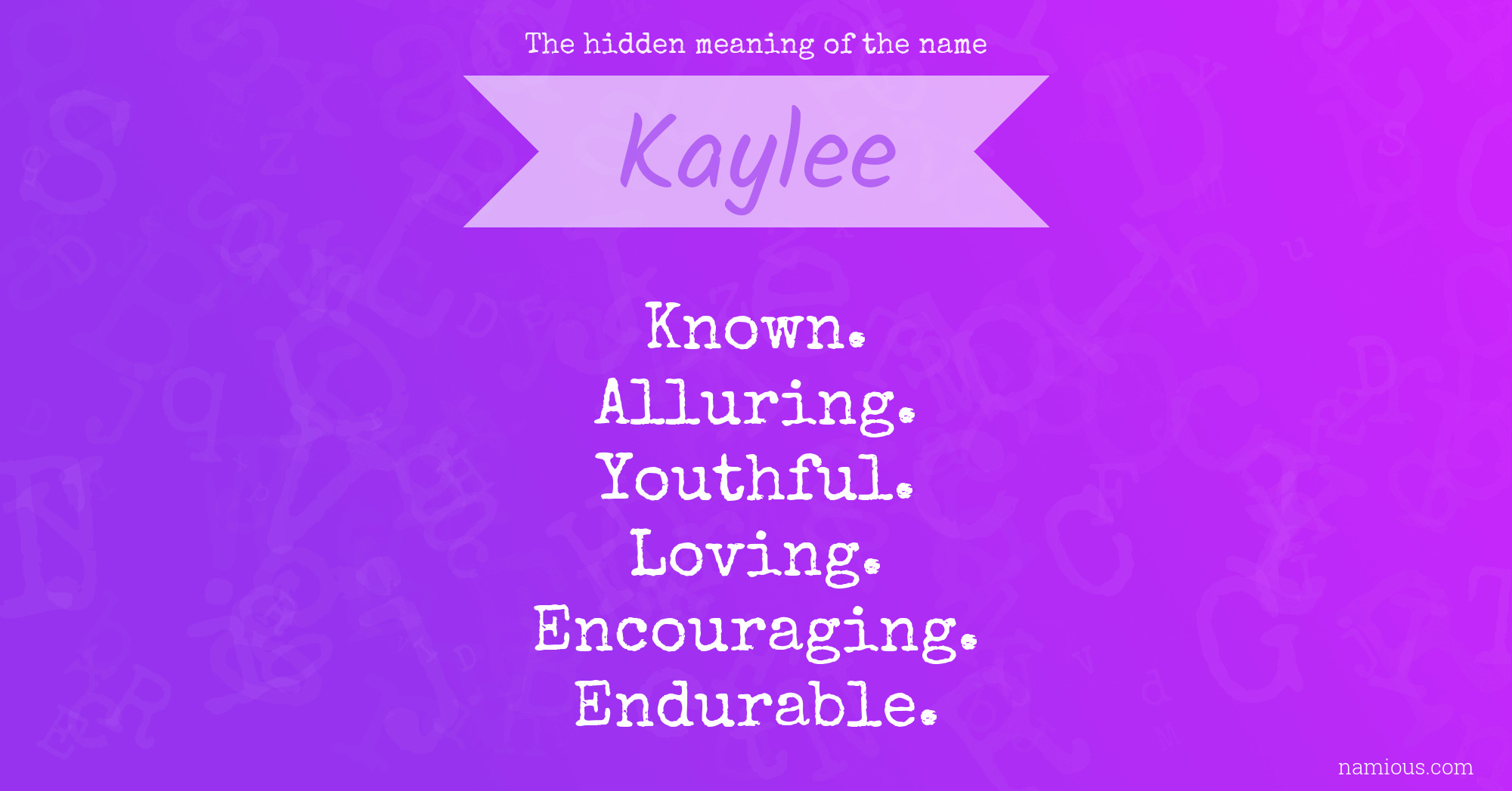 The Hidden Meaning Of The Name Kaylee Namious