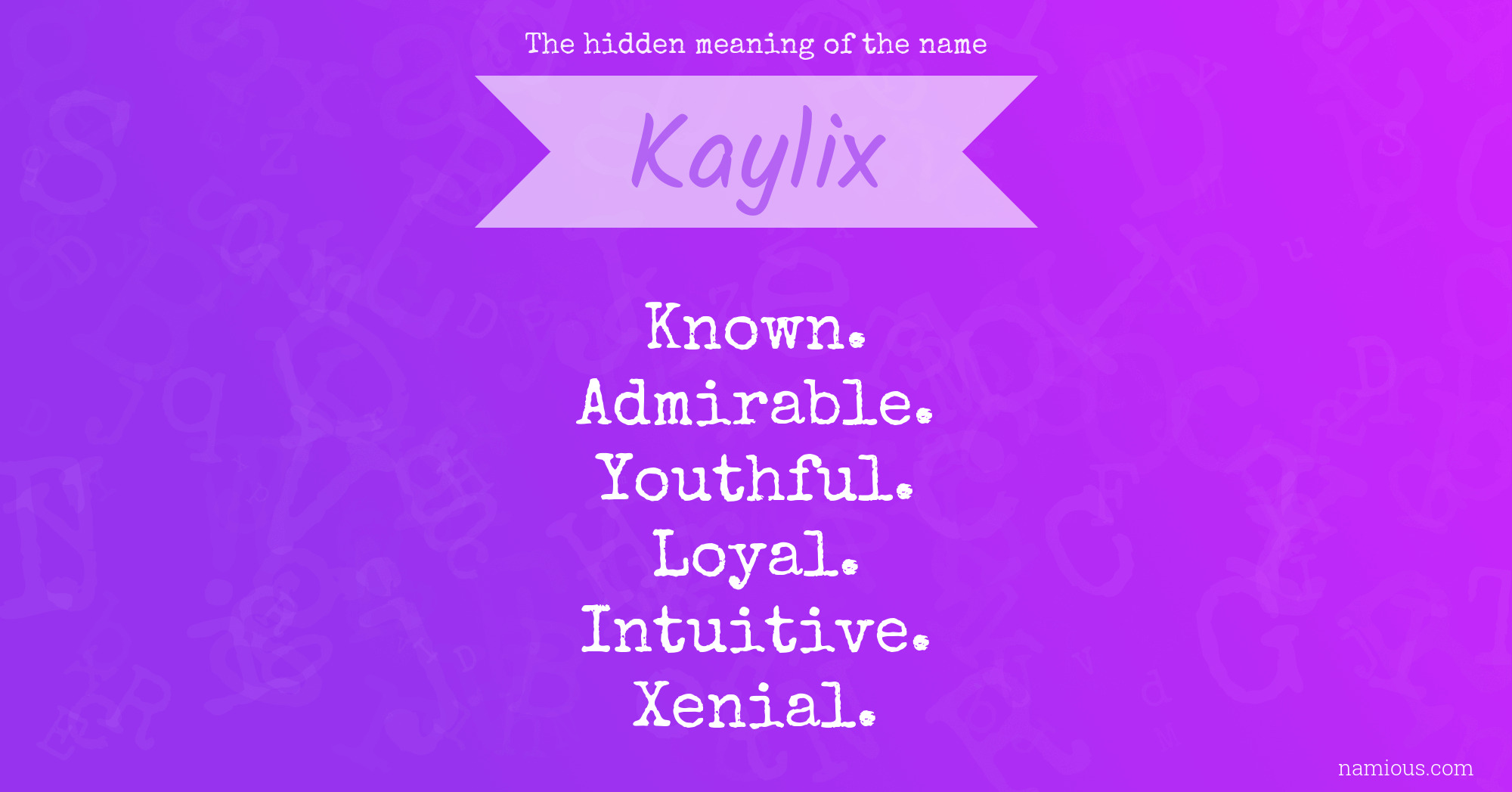 The hidden meaning of the name Kaylix