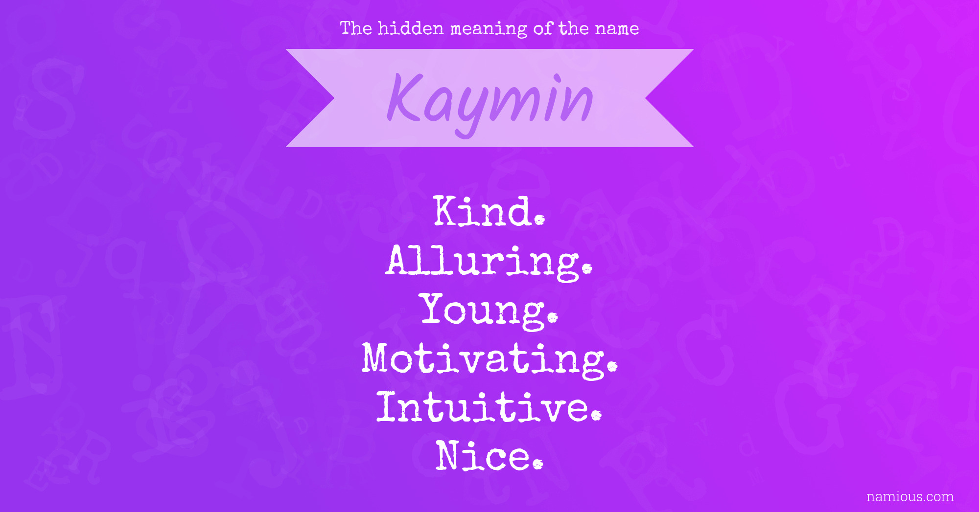 The hidden meaning of the name Kaymin