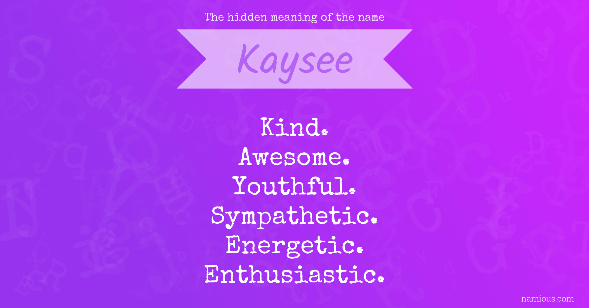 The hidden meaning of the name Kaysee