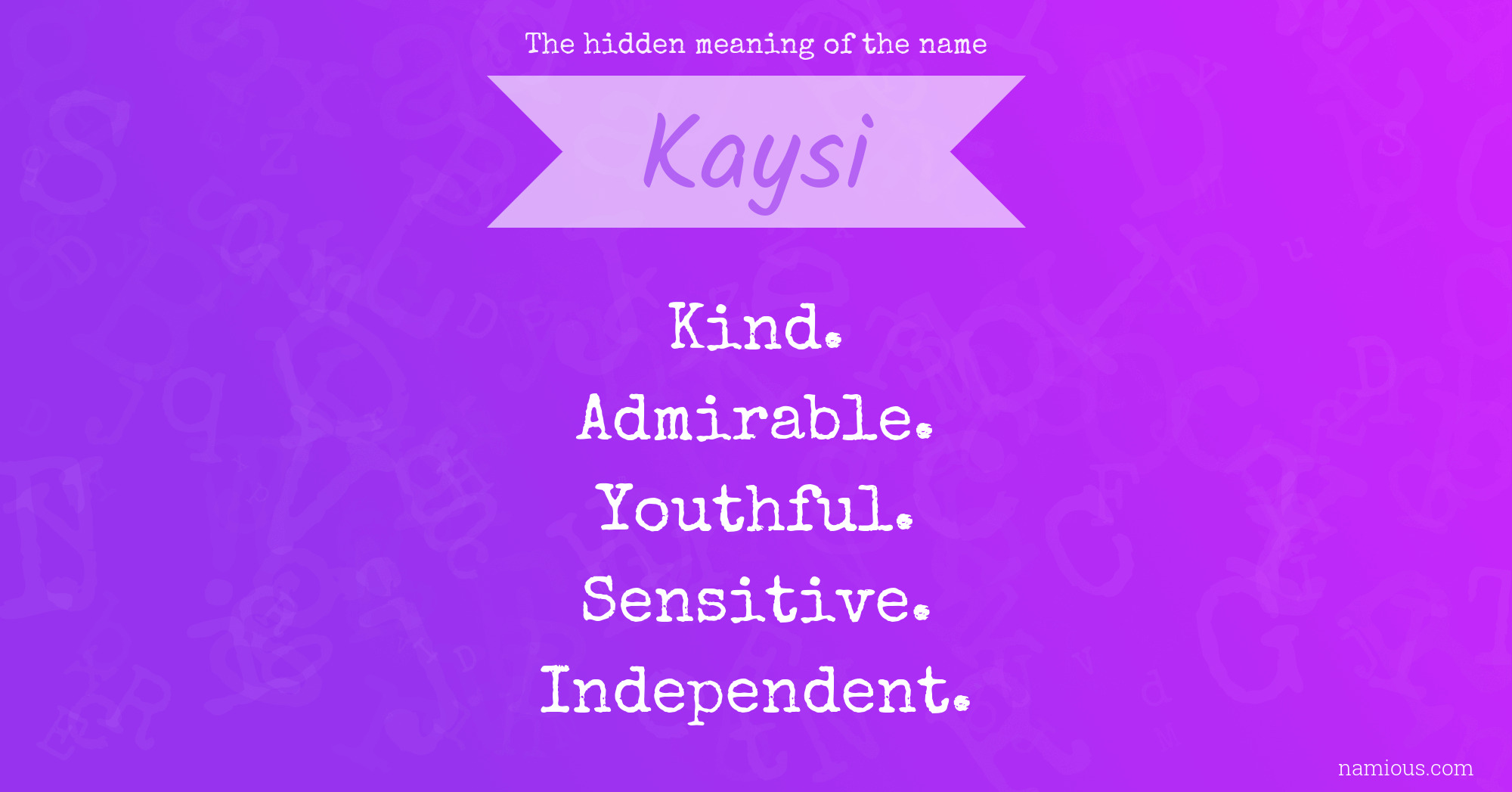 The hidden meaning of the name Kaysi