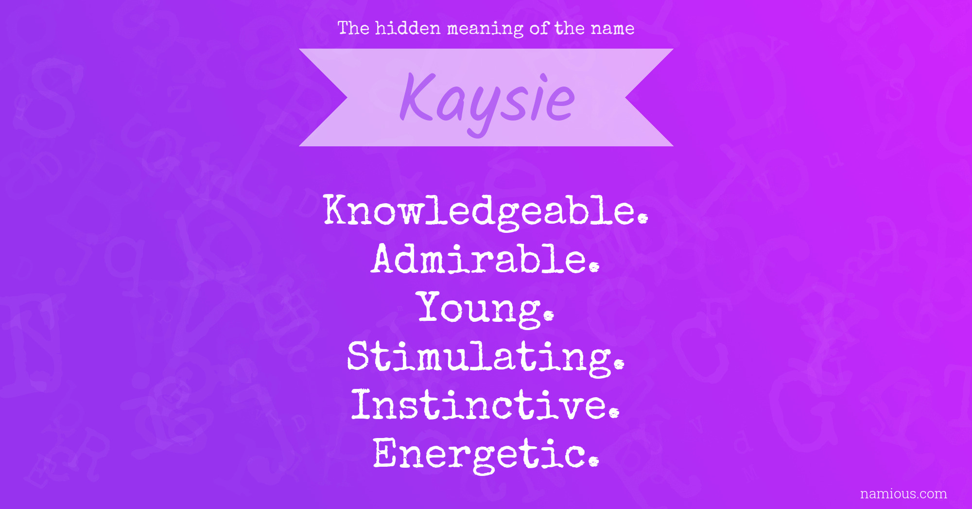 The hidden meaning of the name Kaysie