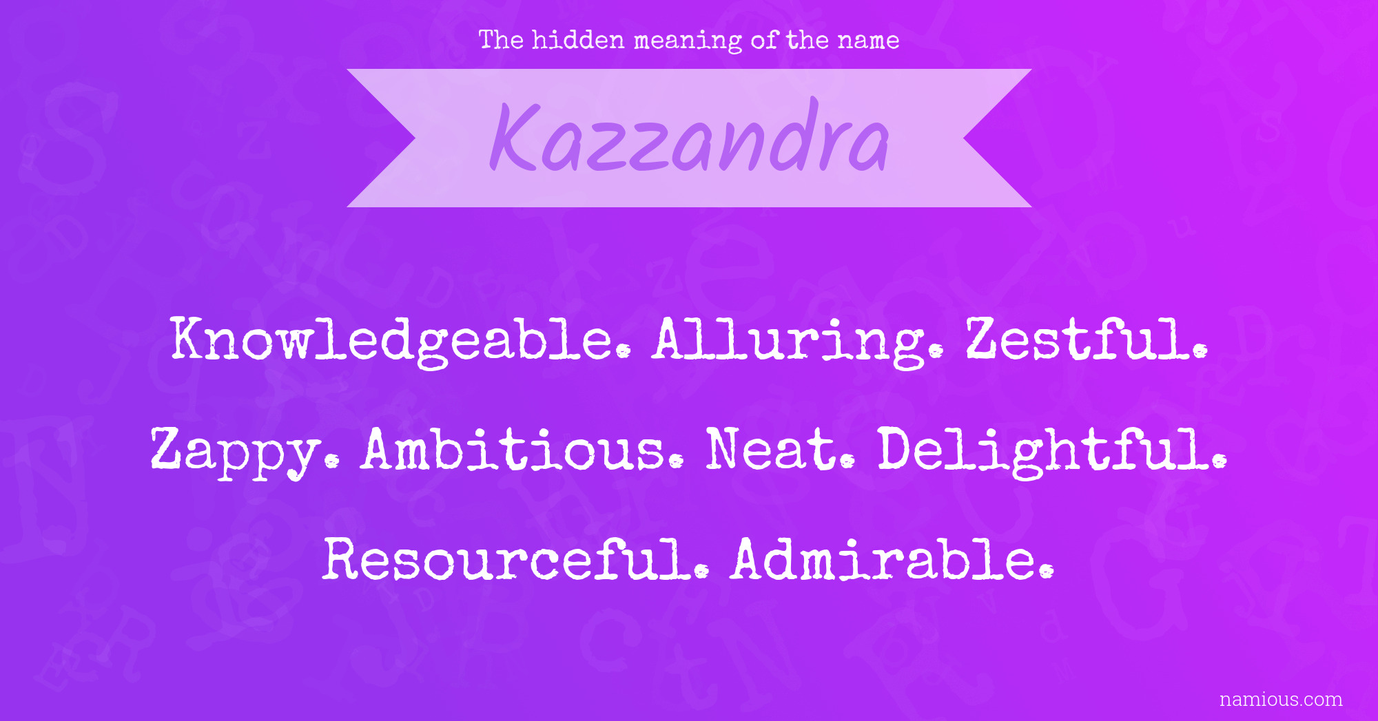 The hidden meaning of the name Kazzandra