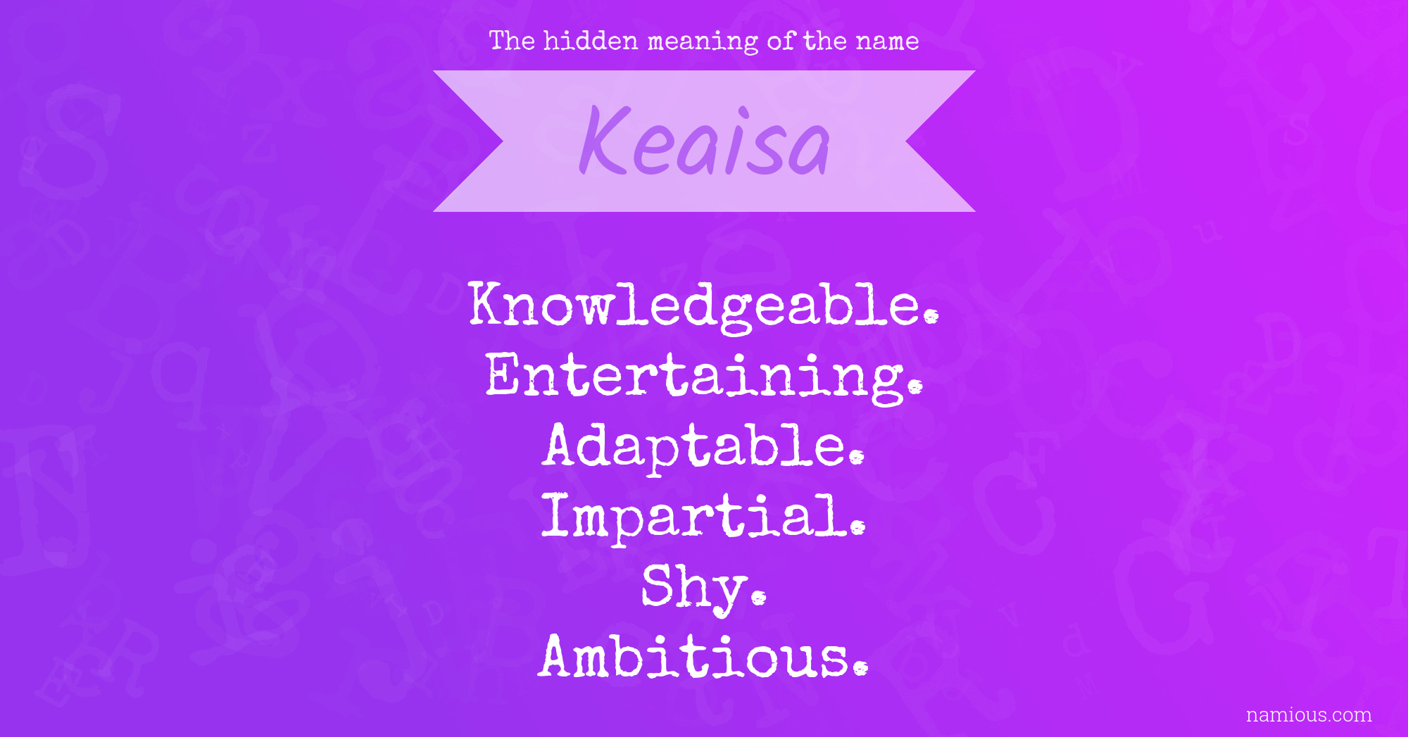 The hidden meaning of the name Keaisa