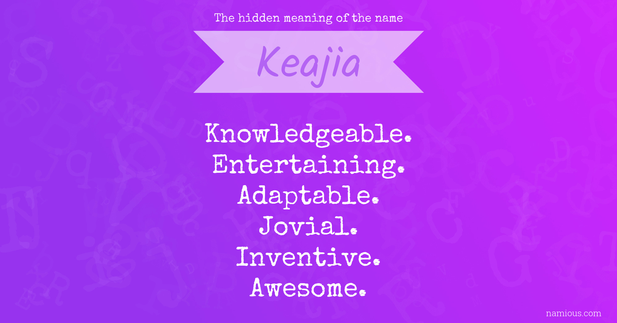 The hidden meaning of the name Keajia