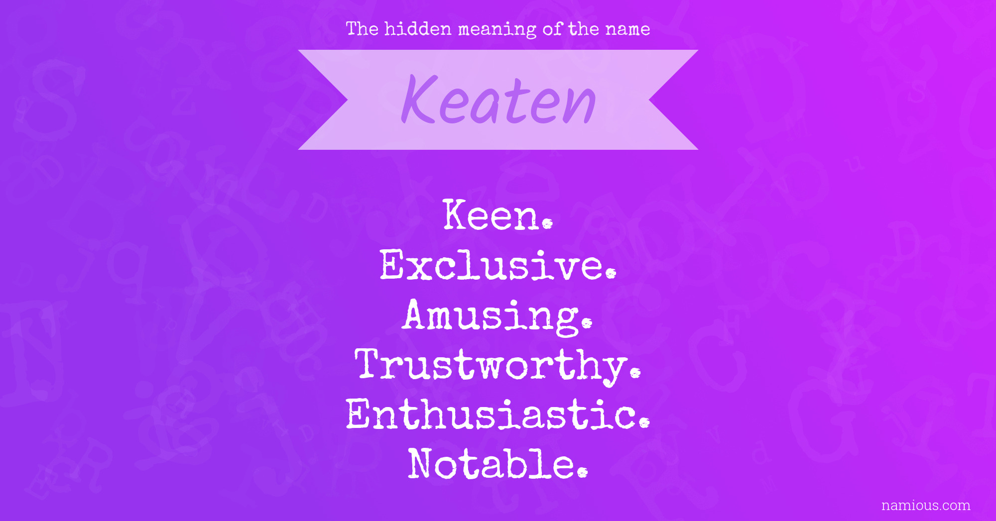 The hidden meaning of the name Keaten