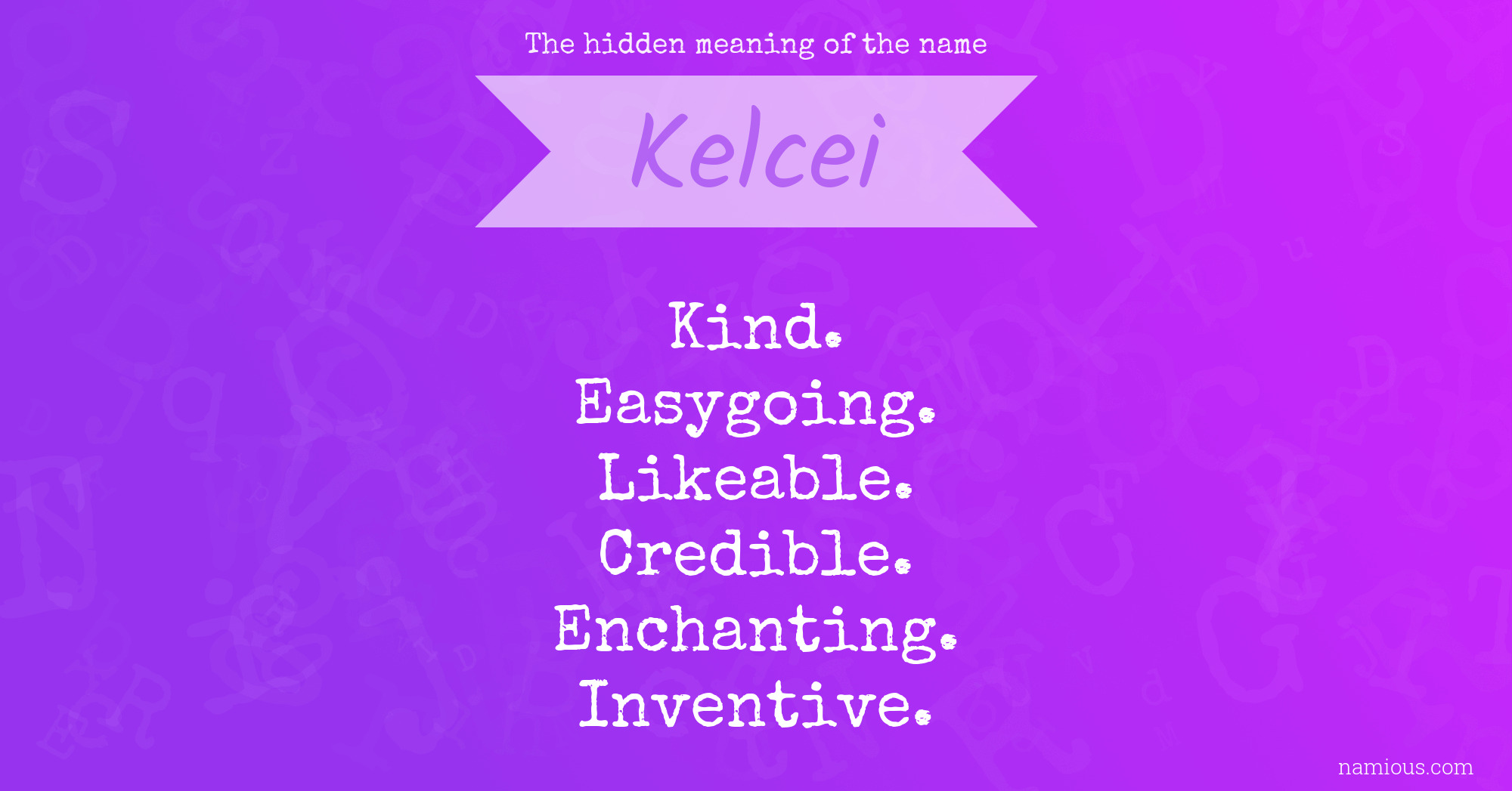 The hidden meaning of the name Kelcei