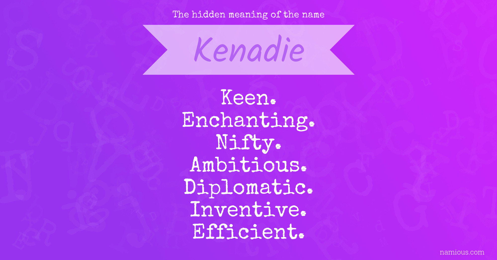 The hidden meaning of the name Kenadie